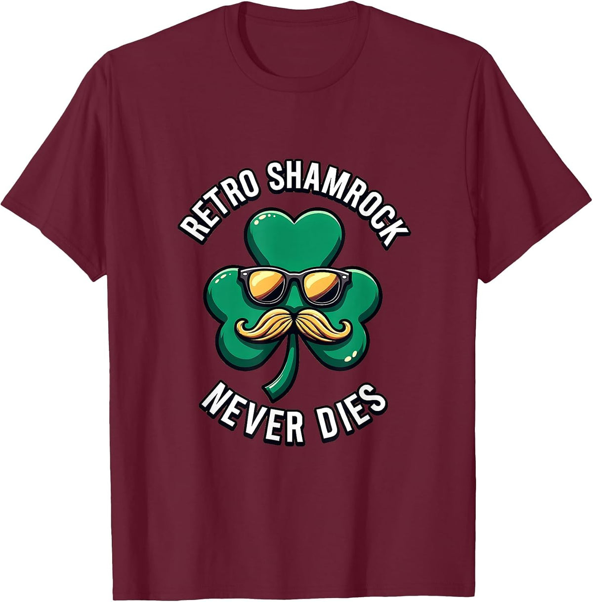 Retro Shamrock Never Dies St Patrick's Day T-Shirt - Burgundy
