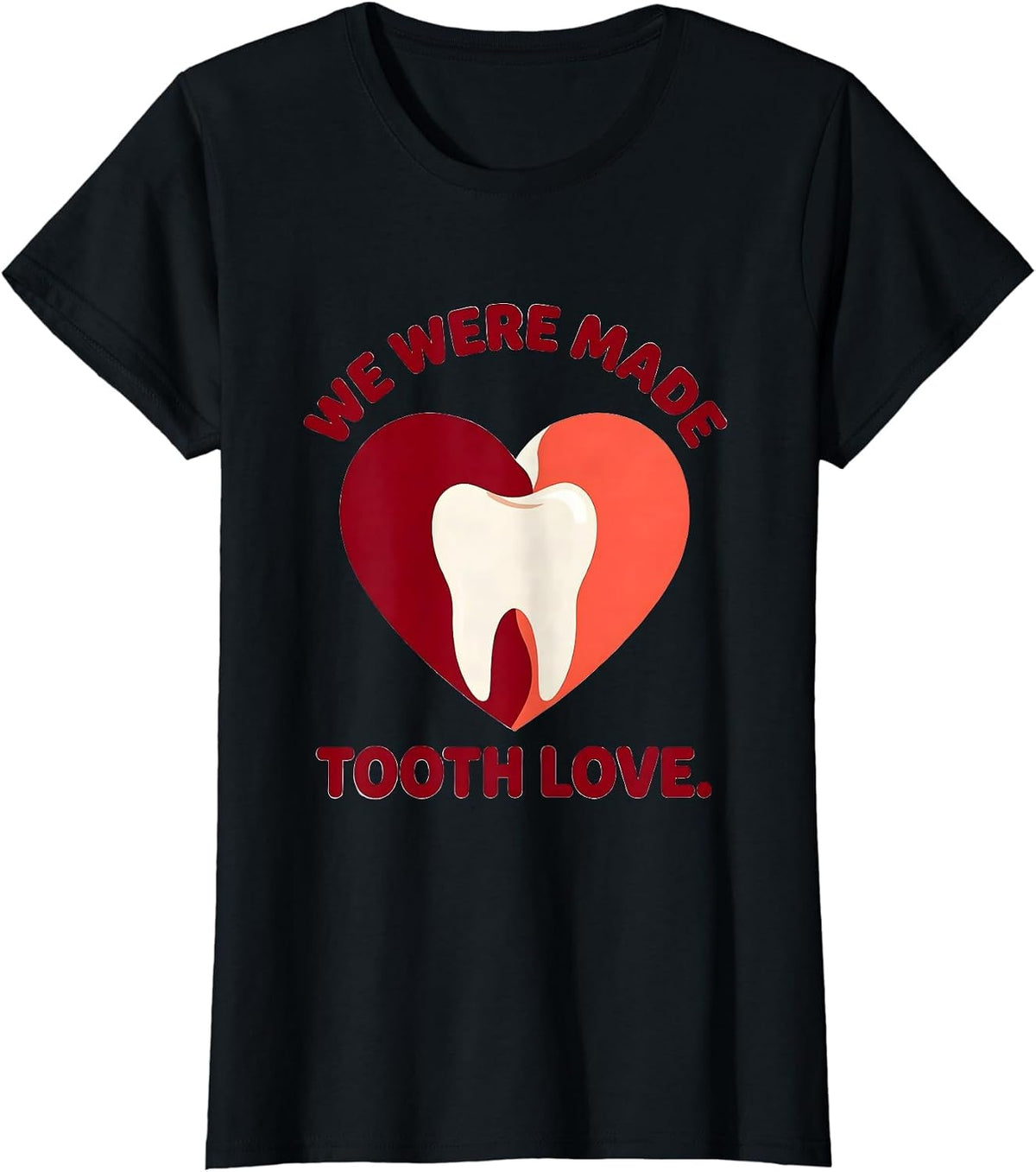We Were Made Tooth Love Funny Dental Valentine Dentist T-Shirt - Black