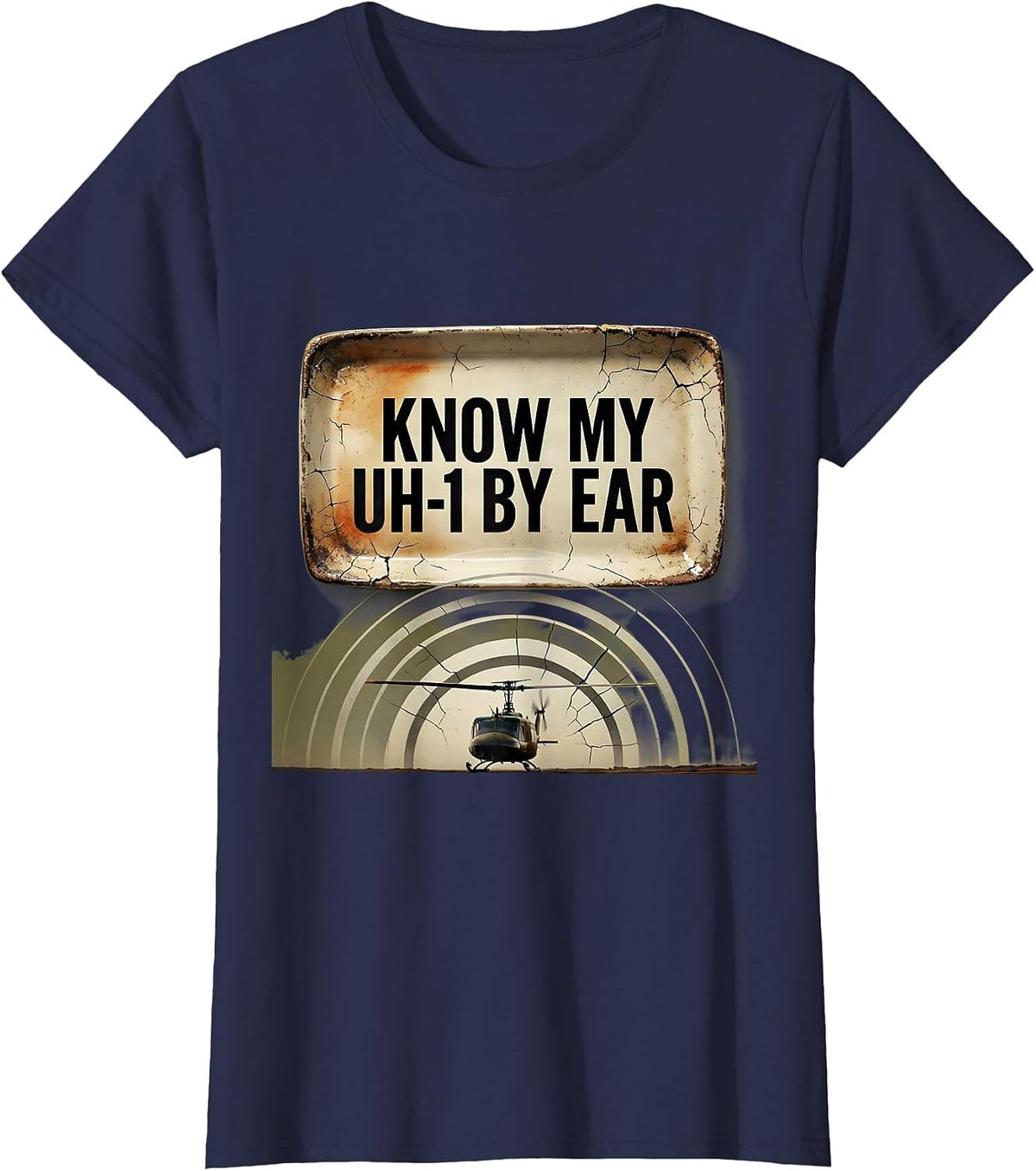 Women's Know My UH-1 By Ear Distressed Military Helicopter Veteran T-Shirt - Navy Blue