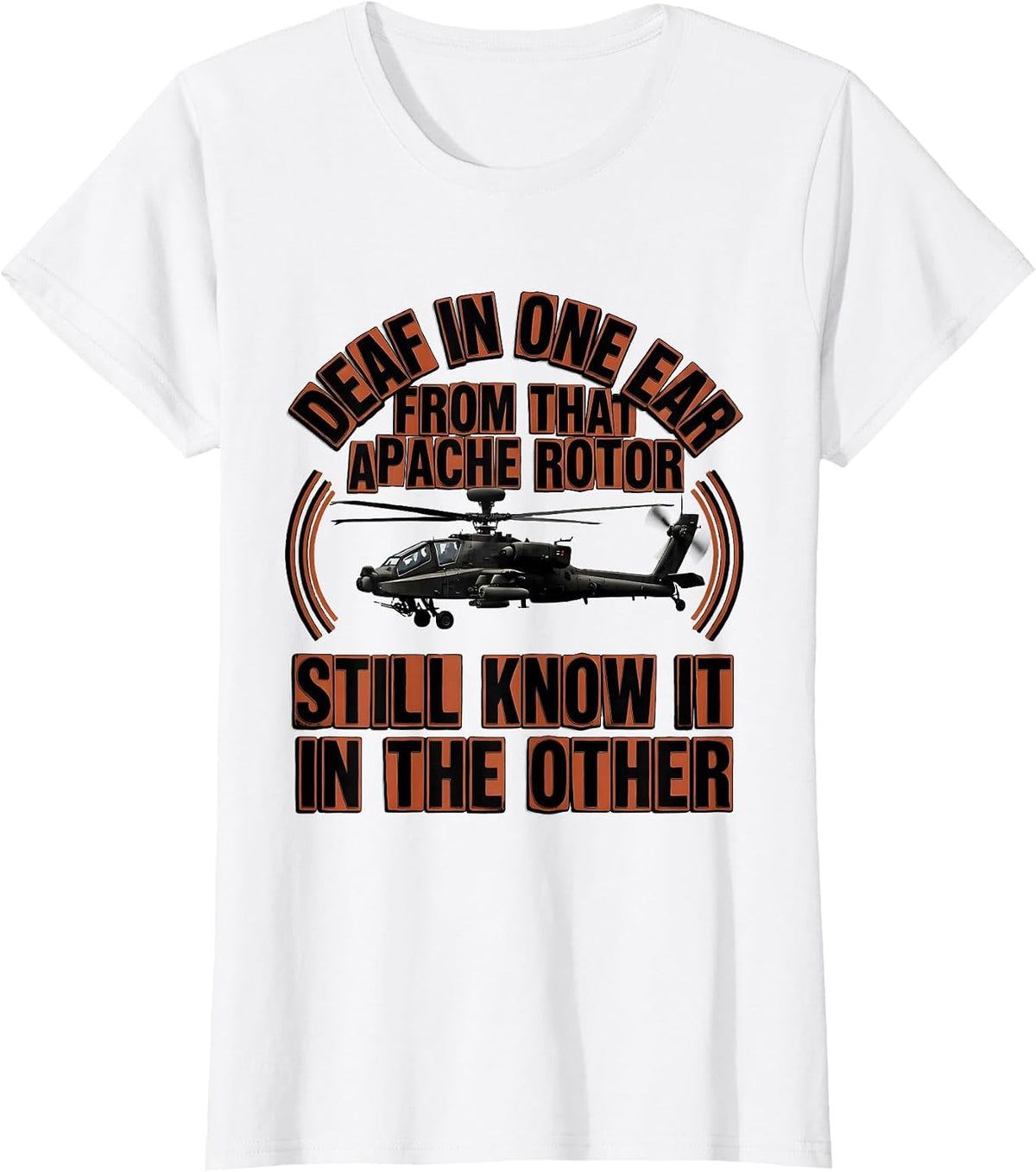 Deaf In One Ear Apache Rotor Veteran Tribute T-Shirt - White