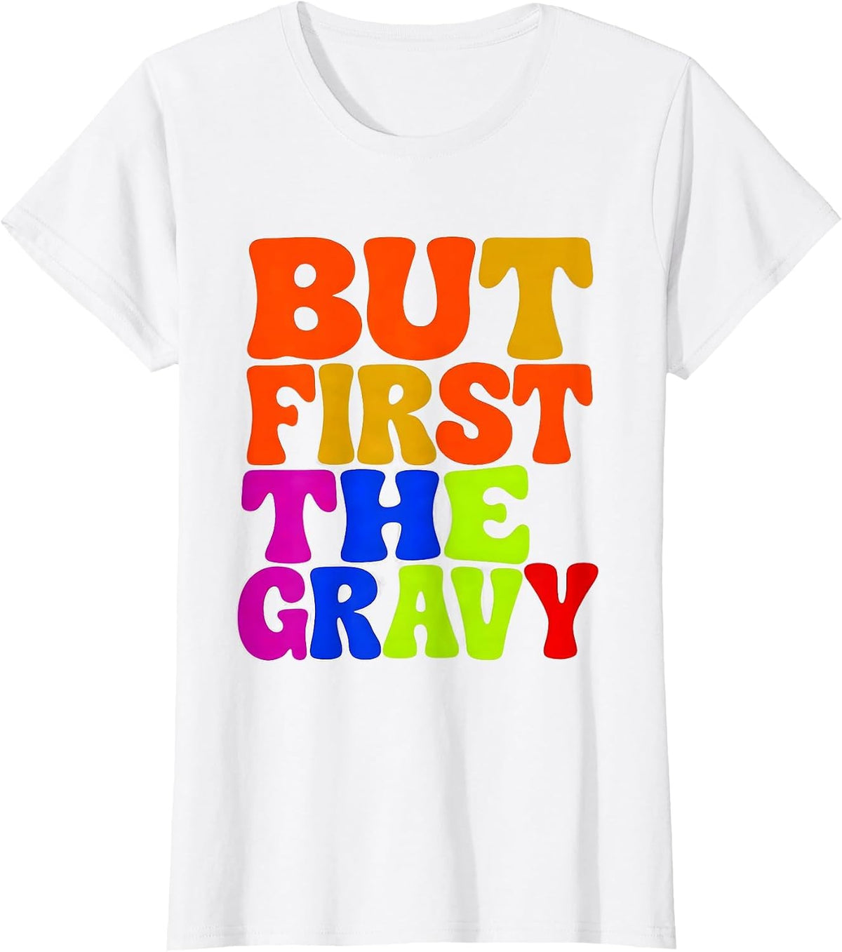 But First The Gravy Funny Thanksgiving Design T-Shirt - White