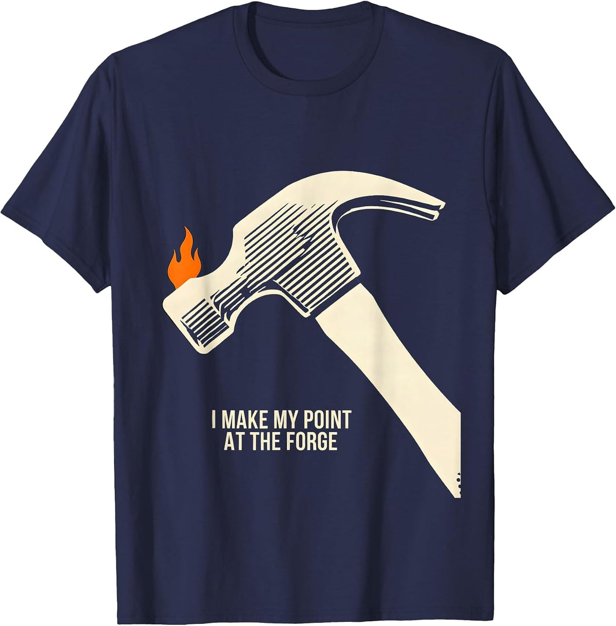 Men's I Make My Point At The Forge Funny Blacksmith Forge Gift T-Shirt - Navy Blue