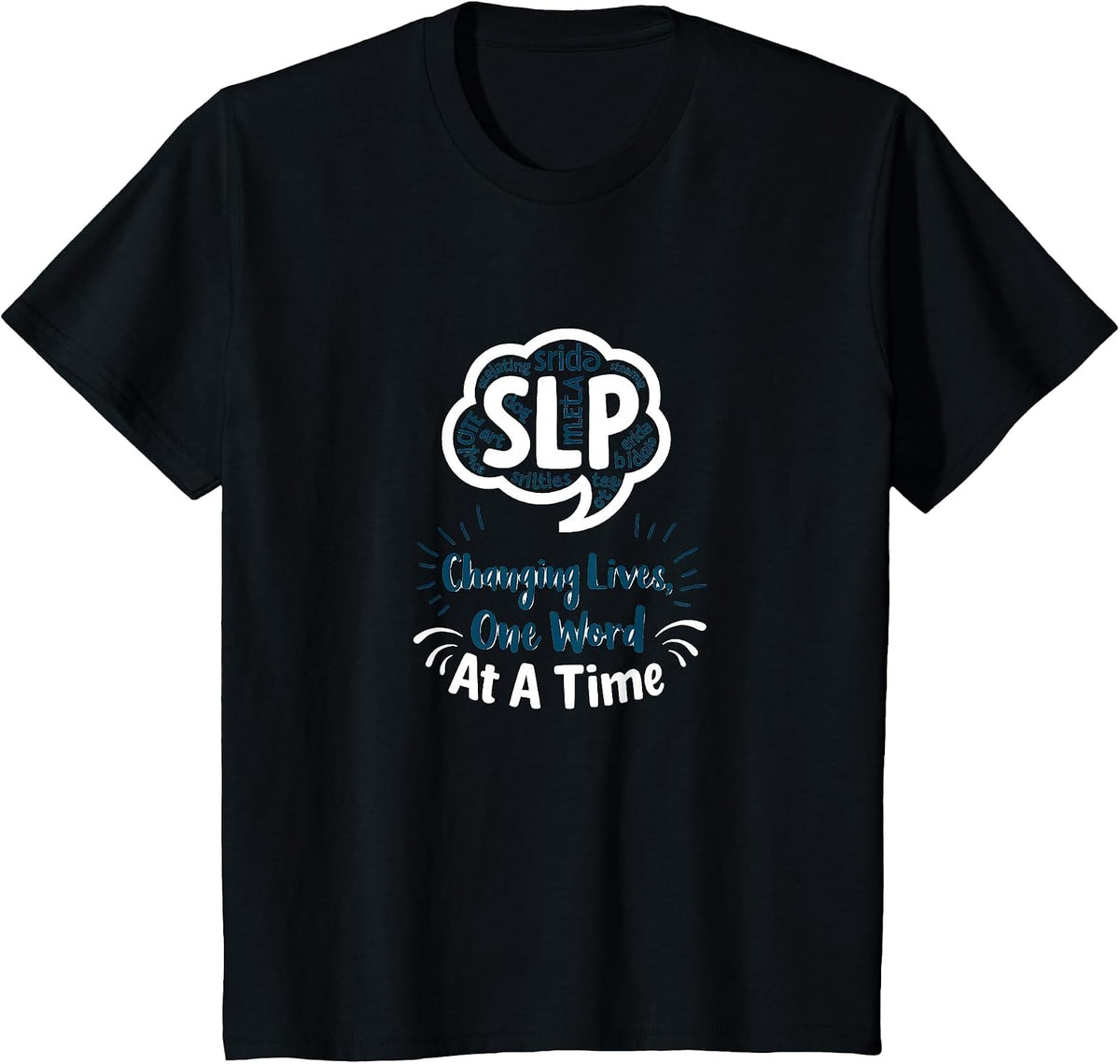 Speech Pathology SLP Changing Lives One Word at A Time T-Shirt - Black