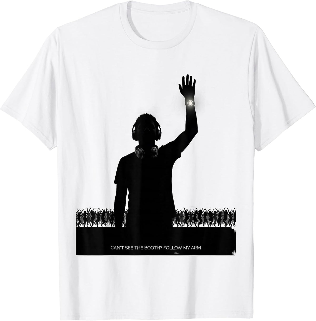 Men's Can't See The Booth? Follow My Arm Funny EDM Rave Party T-Shirt - White