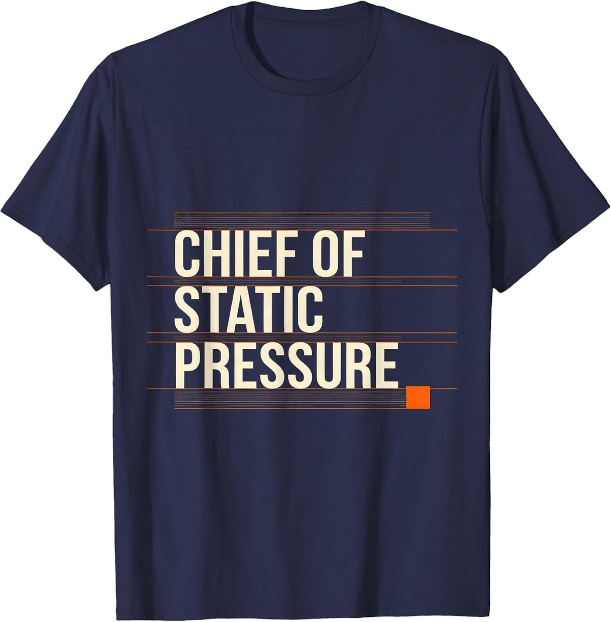 Chief Of Static Pressure Funny HVAC Technician Trade Pride T-Shirt - Navy Blue