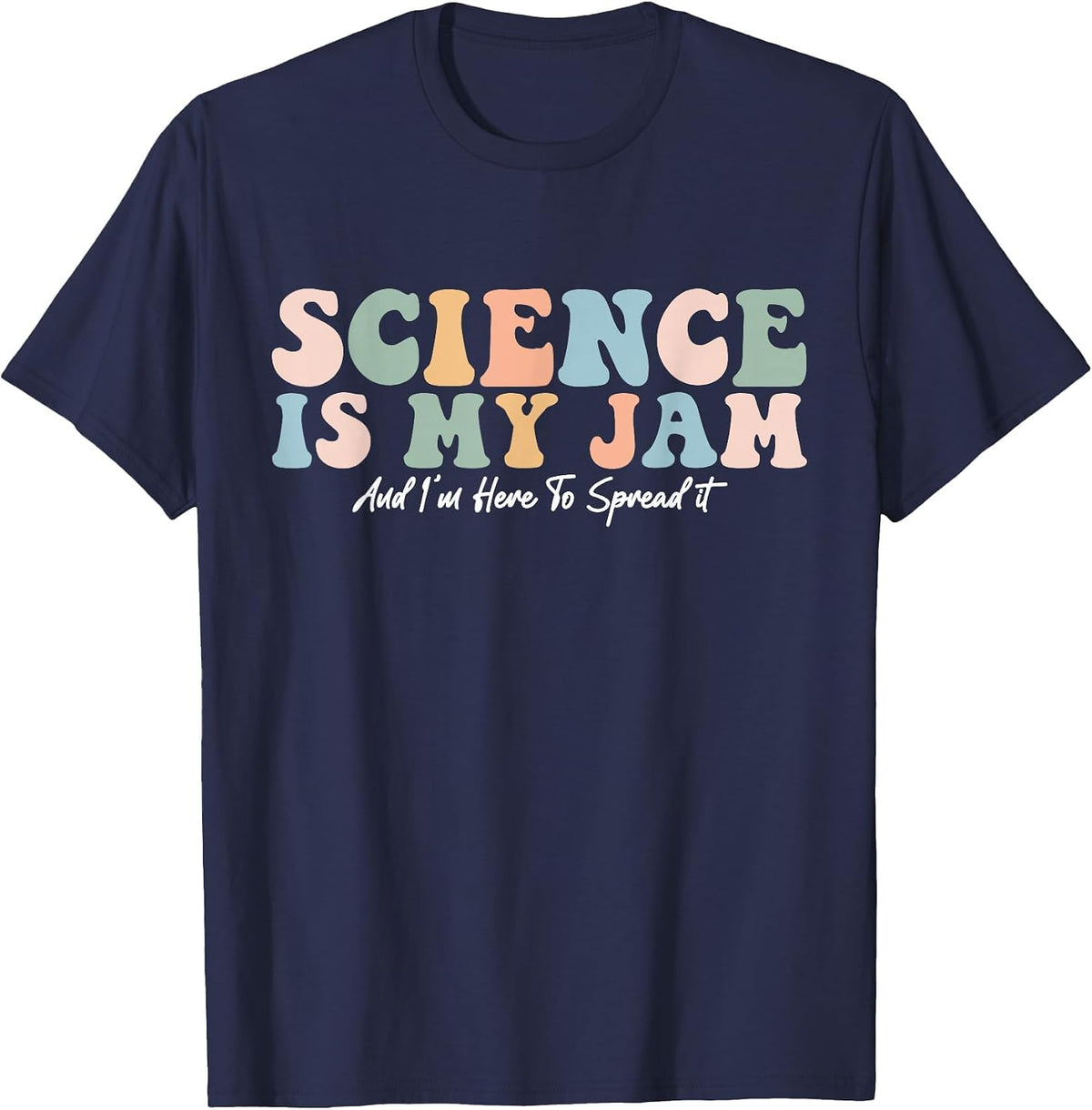 Science is My Jam and I'm Here to Spread It School Teacher T-Shirt - Navy Blue