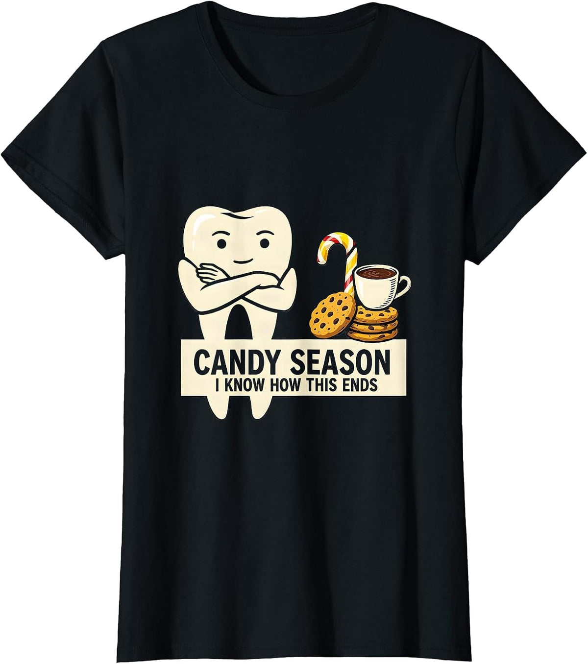 Candy Season, I Know How This Ends Funny Dental Christmas T-Shirt - Black