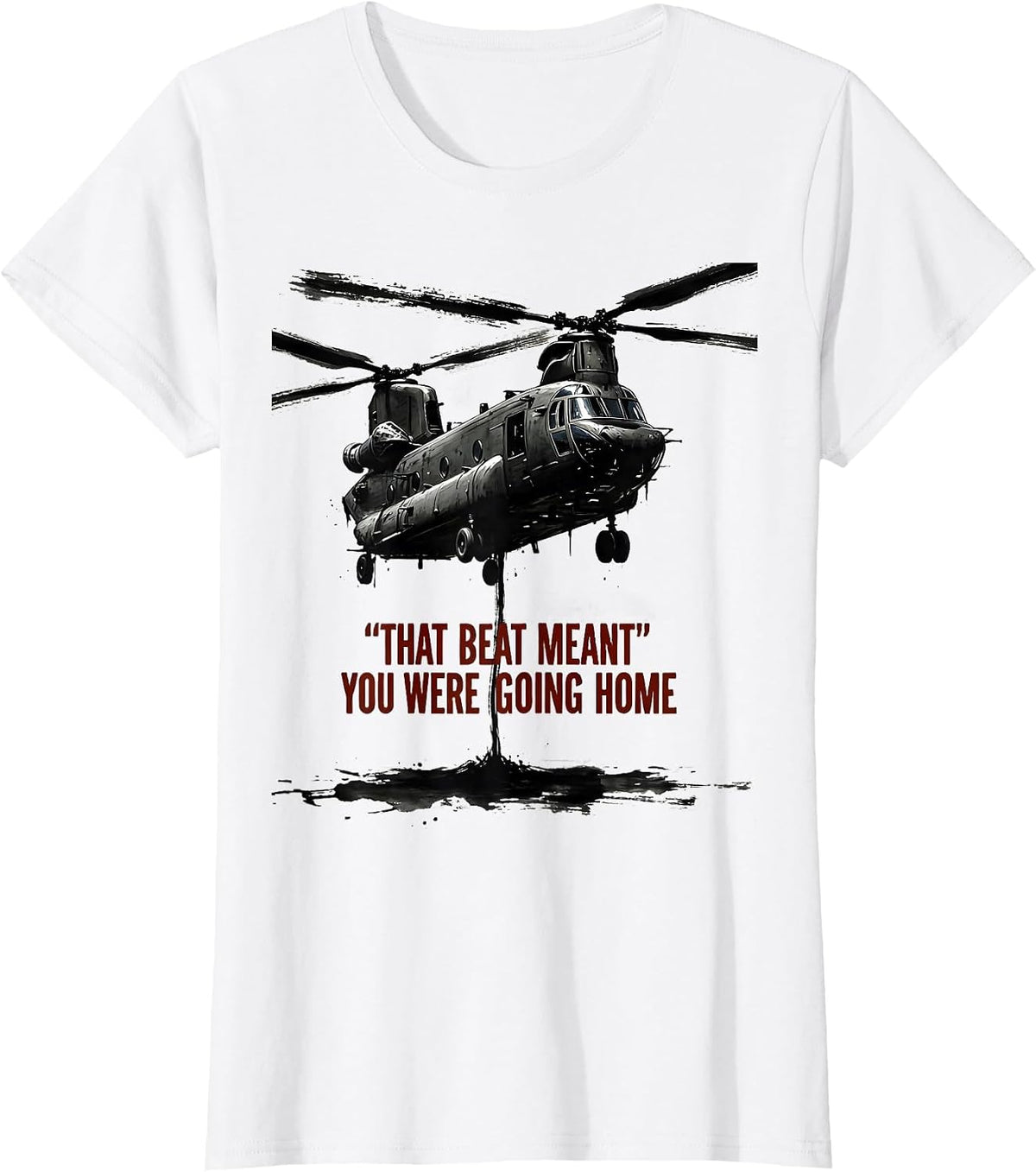 Women's That Beat Meant You Were Going Home Military Helicopter T-Shirt - White