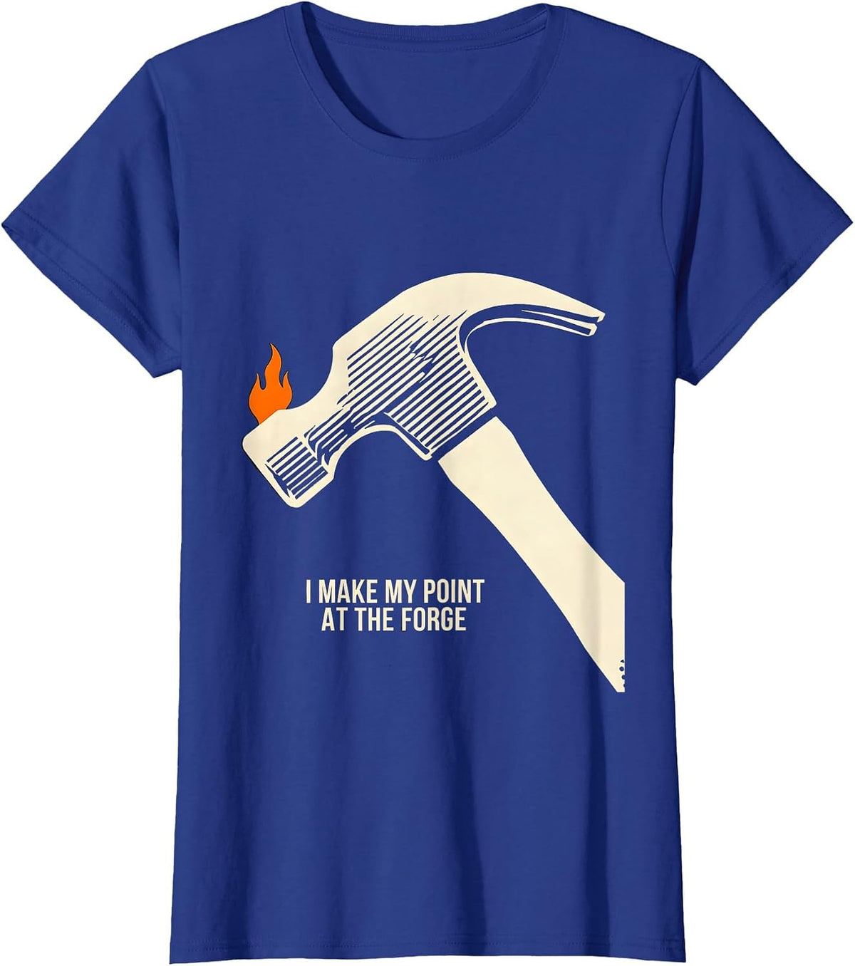 Women's I Make My Point At The Forge Funny Blacksmith Forge Gift T-Shirt - Royal Blue