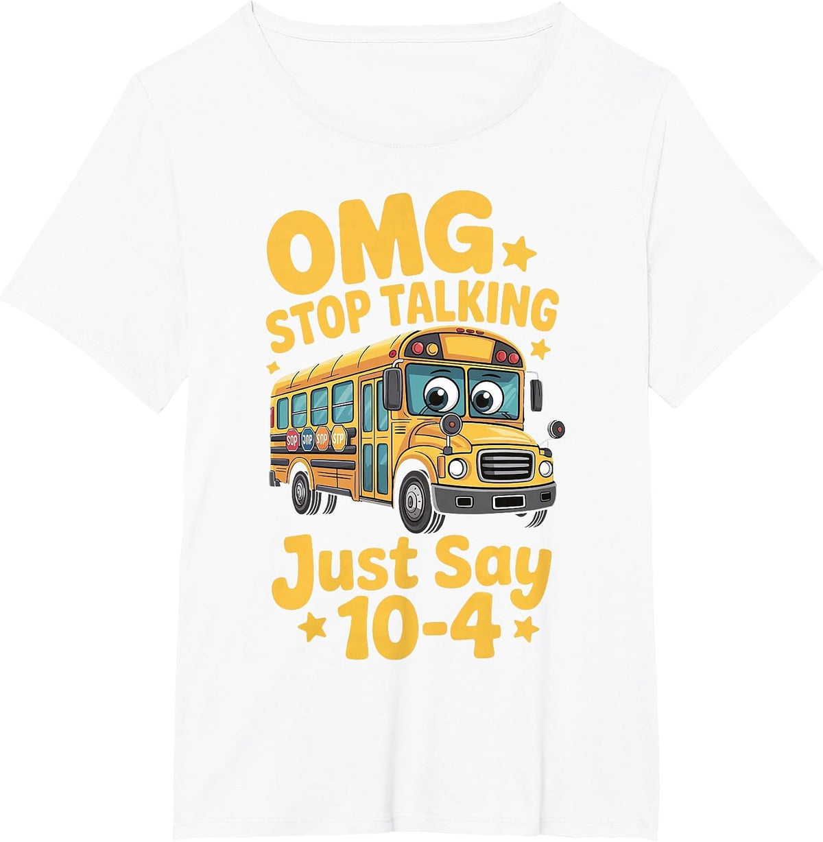 OMG Stop Talking Just Say 10-4 T-Shirt - White