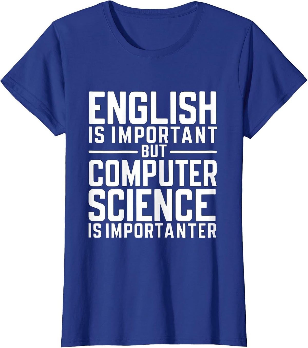 English is Important but Computer Science is Importanter CS T-Shirt - Royal Blue