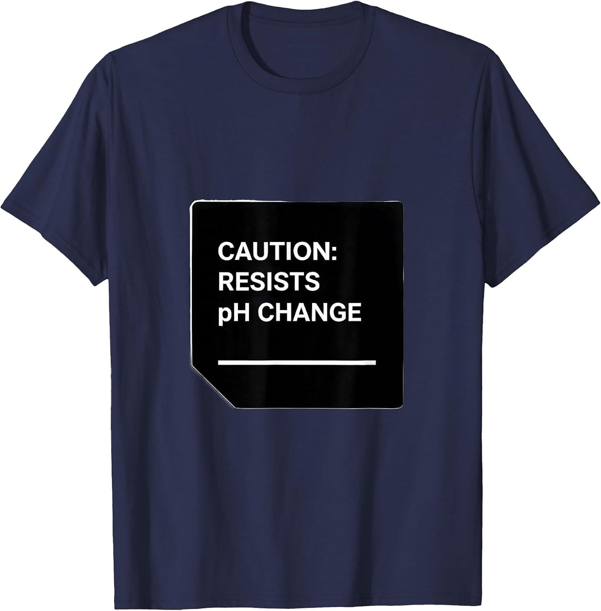 Caution: Resists pH Change Funny Science Teacher STEM Humor T-Shirt - Navy Blue