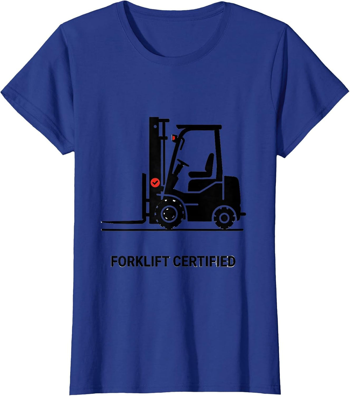 Women's Forklift Certified Funny Forklift Operator Warehouse Driver T-Shirt - Royal Blue