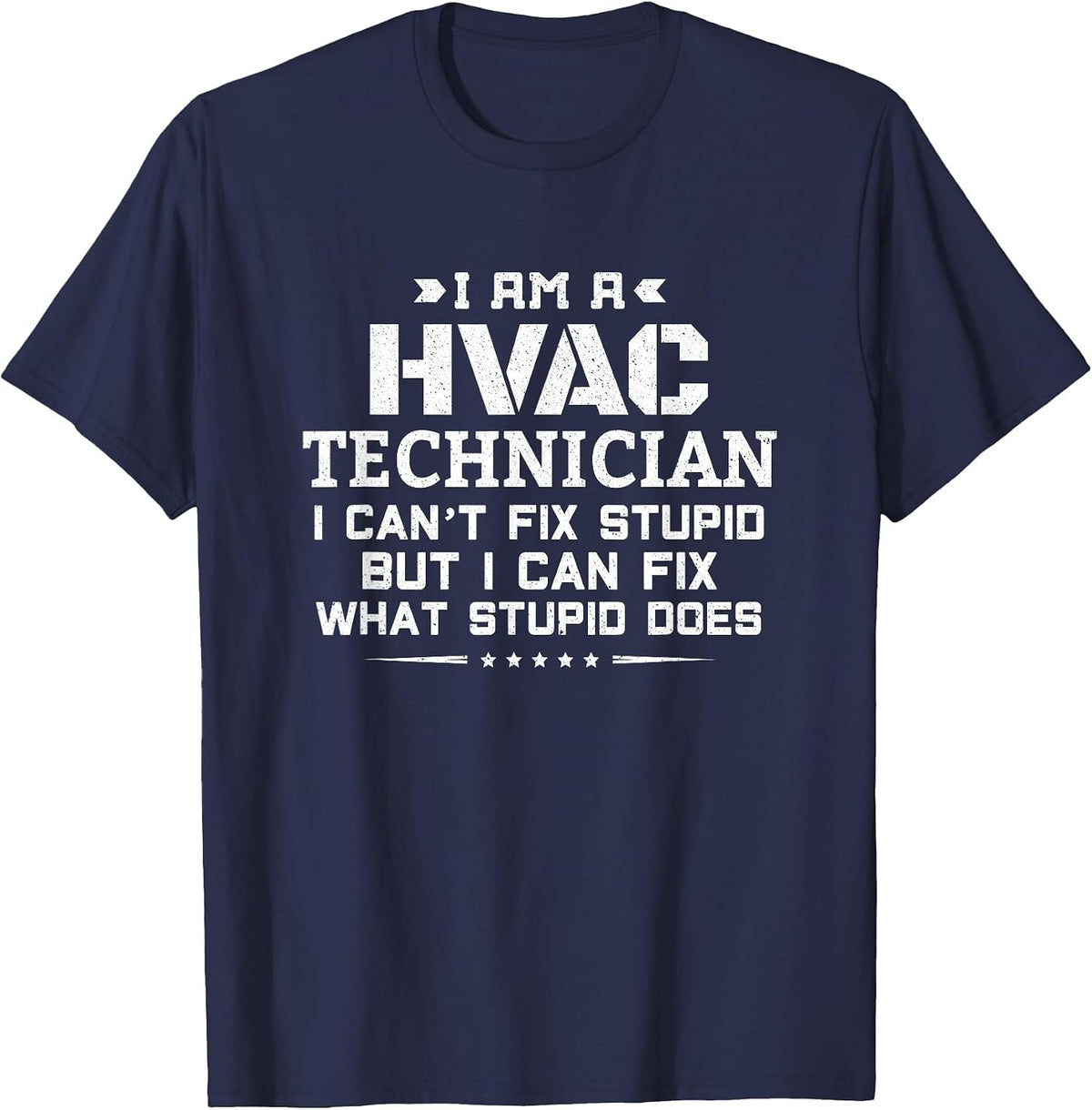 I Can't Fix Stupid - Funny Sarcastic HVAC Technician T-Shirt - Navy Blue