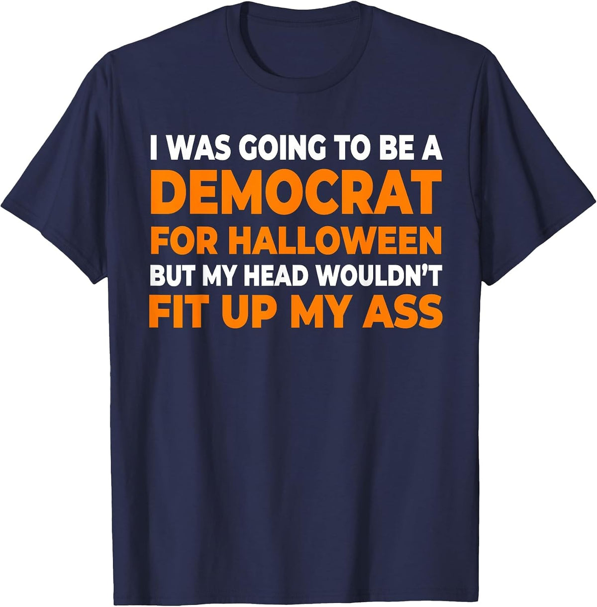 I was Going to Be A Democrat Halloween T-Shirt - Navy Blue