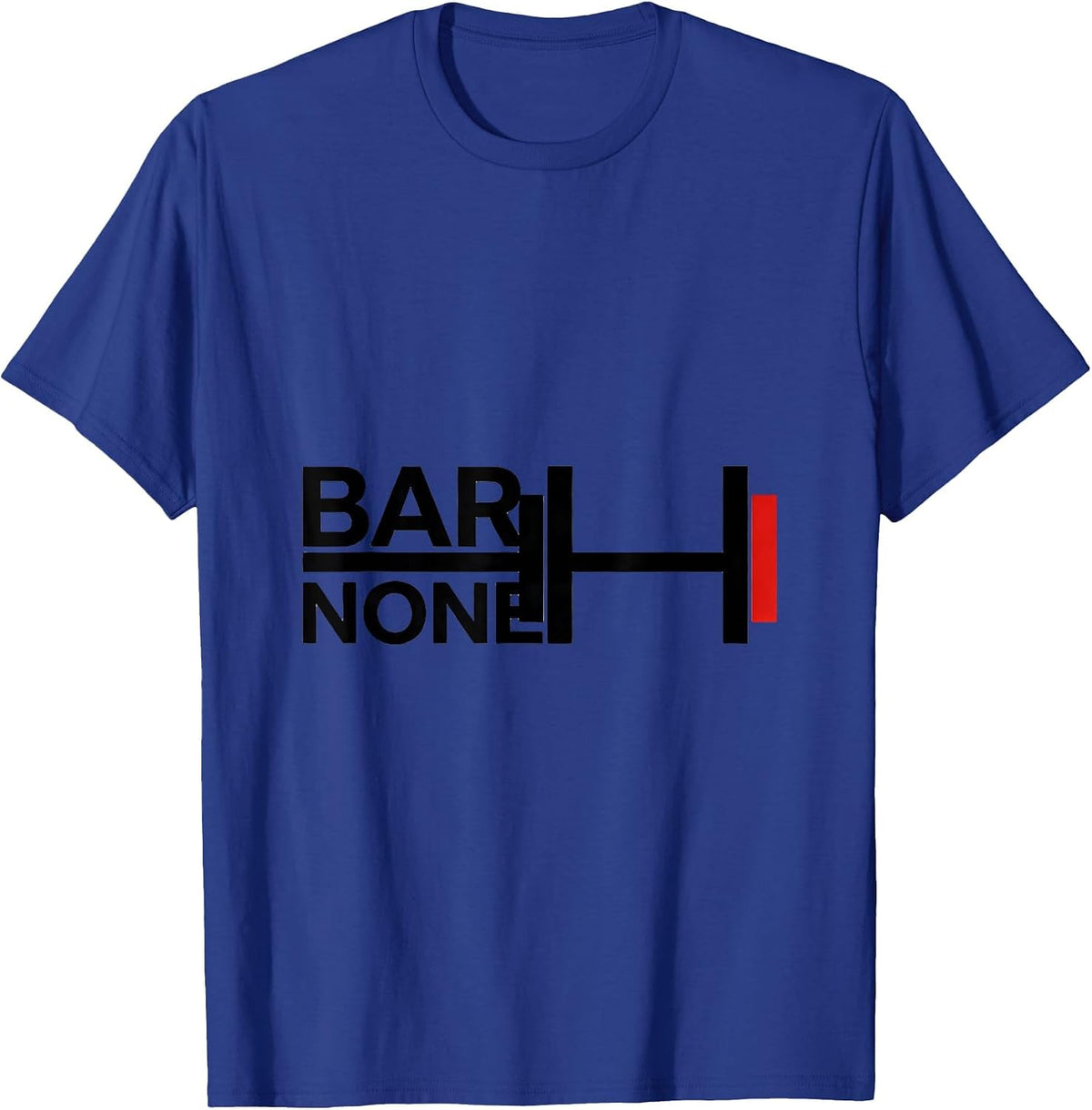 Bar None Funny Musician Humor Music Lover Gift T-Shirt - Royal Blue