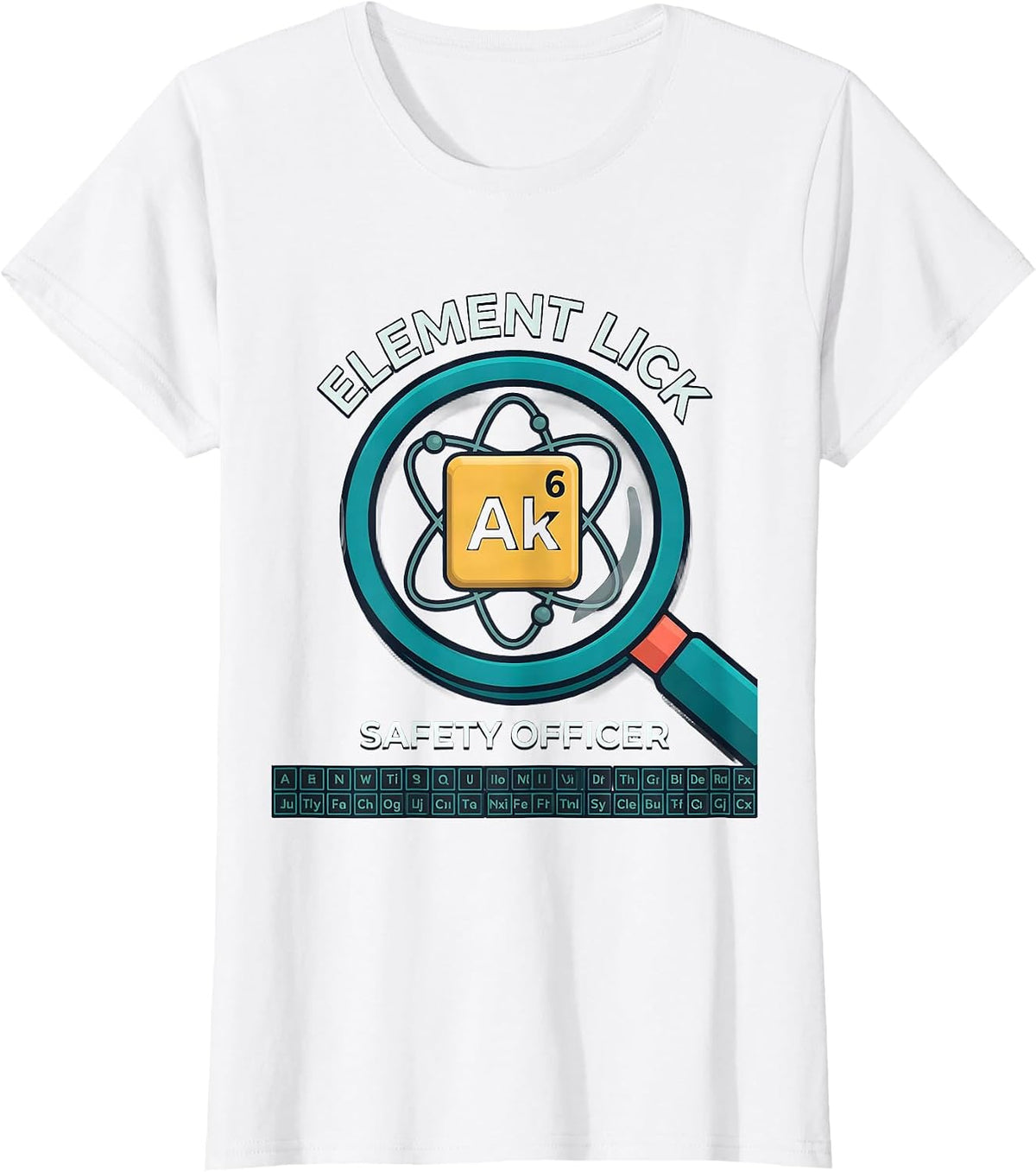 Element Lick Safety Officer Funny Periodic Table Science T-Shirt - White