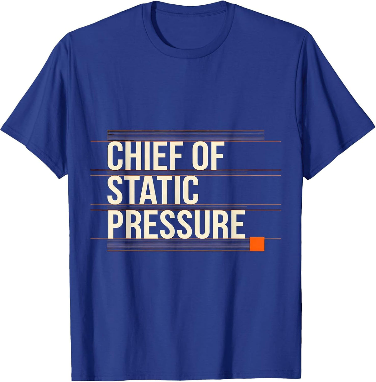 Chief Of Static Pressure Funny HVAC Technician Trade Pride T-Shirt - Royal Blue