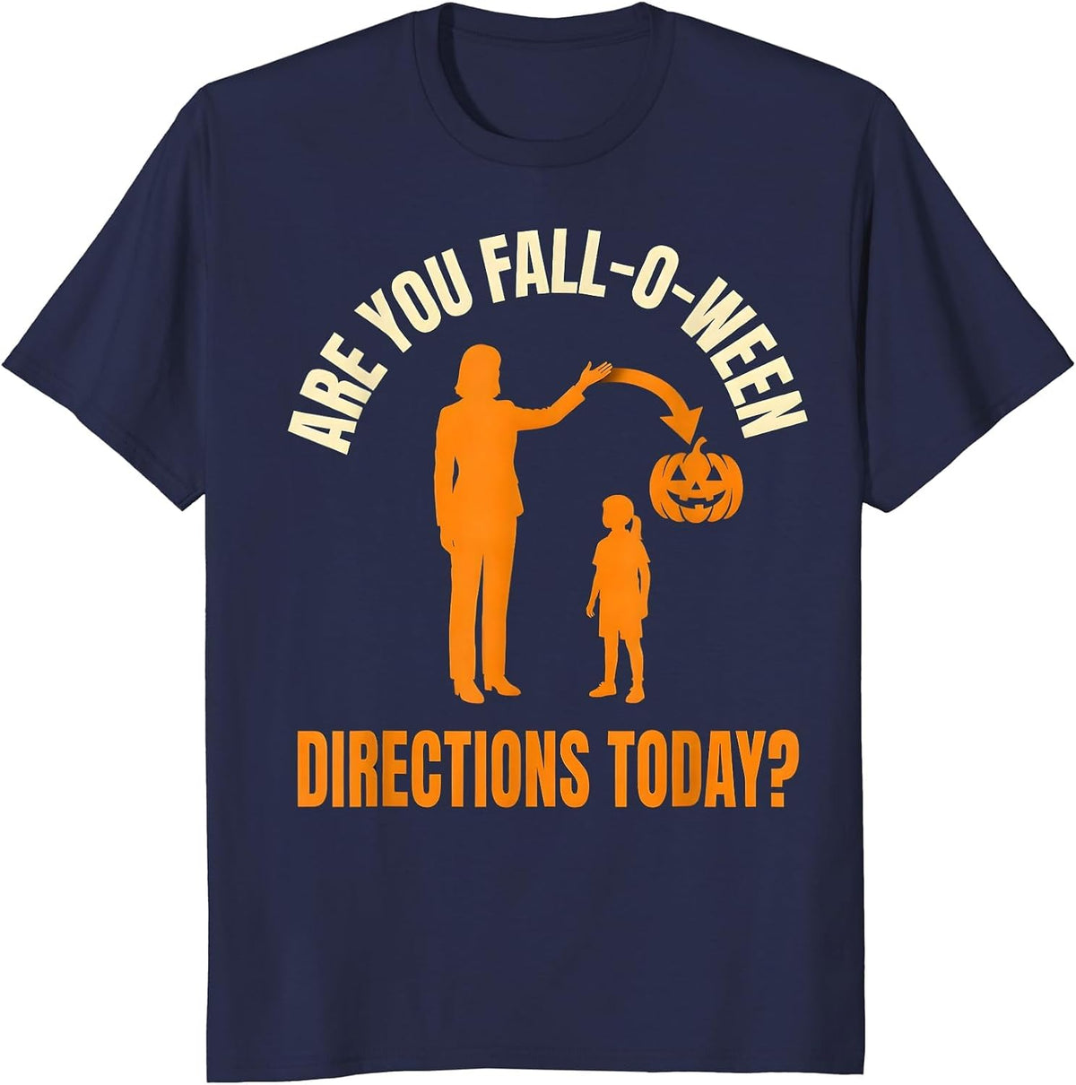 Are You Fall-O-Ween Directions Today Teacher Halloween Humor T-Shirt - Navy Blue