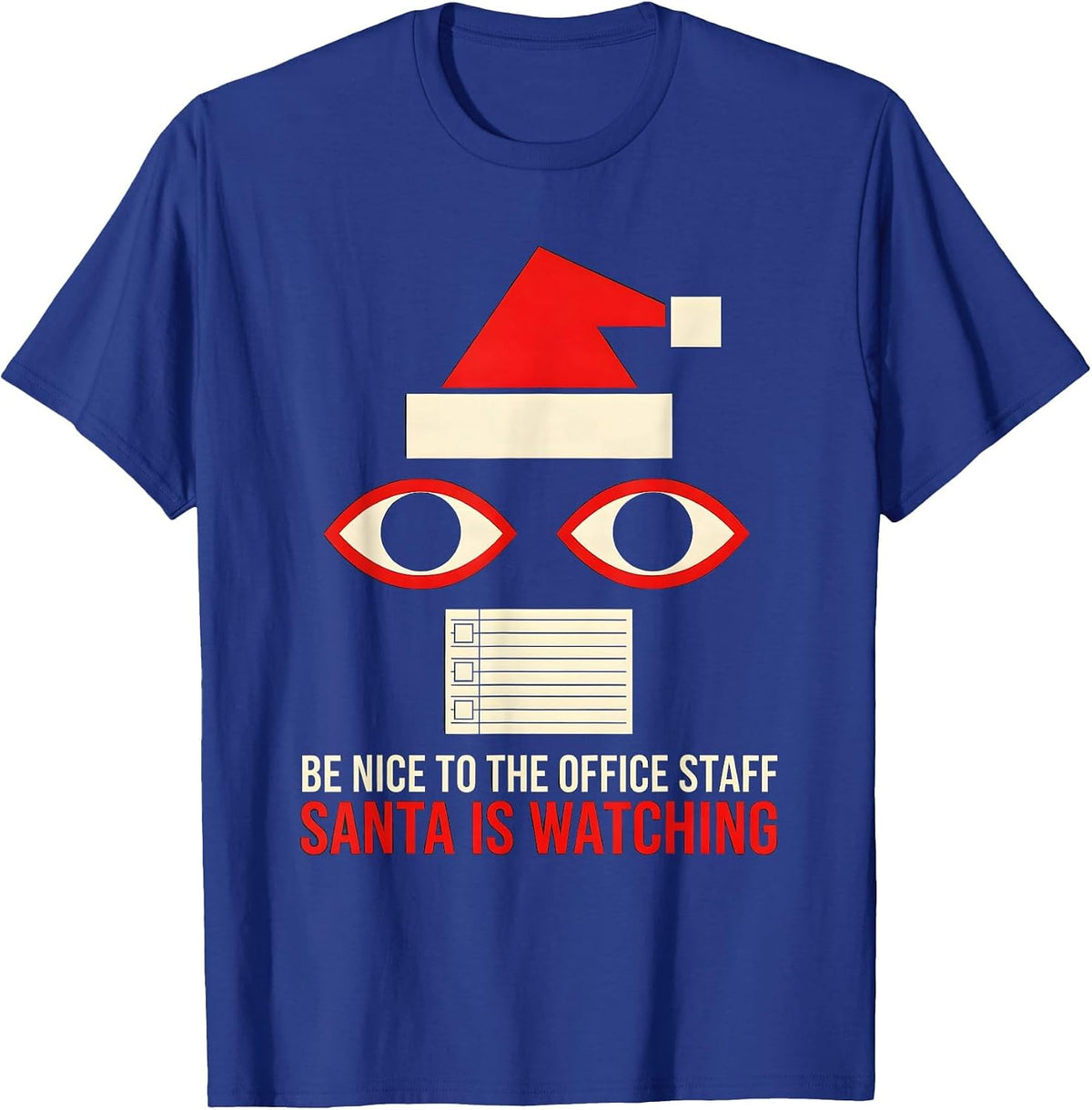 Be Nice To The Office Staff Santa Is Watching Funny T-Shirt - Royal Blue