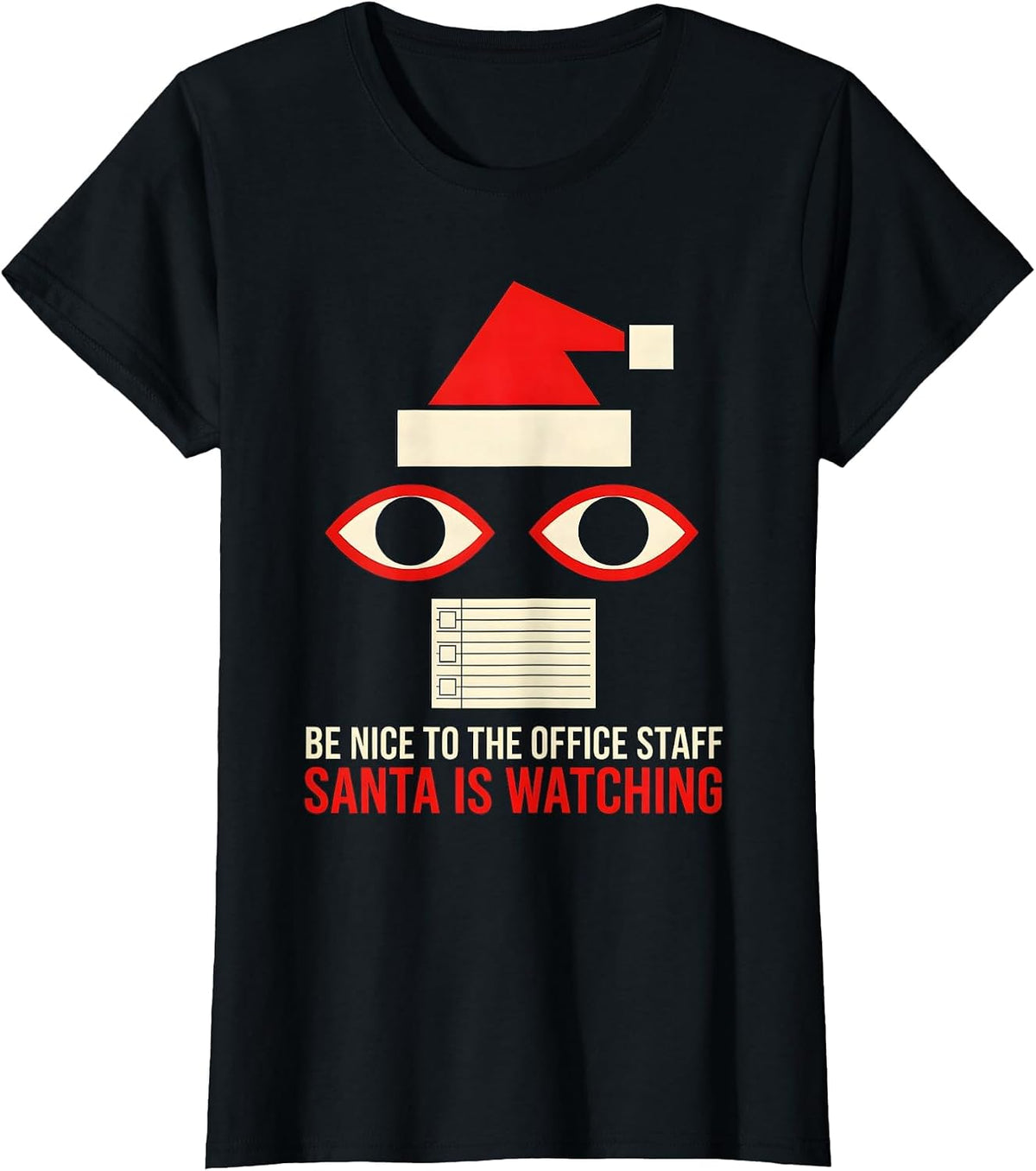 Be Nice To The Office Staff Santa Is Watching Funny T-Shirt - Black
