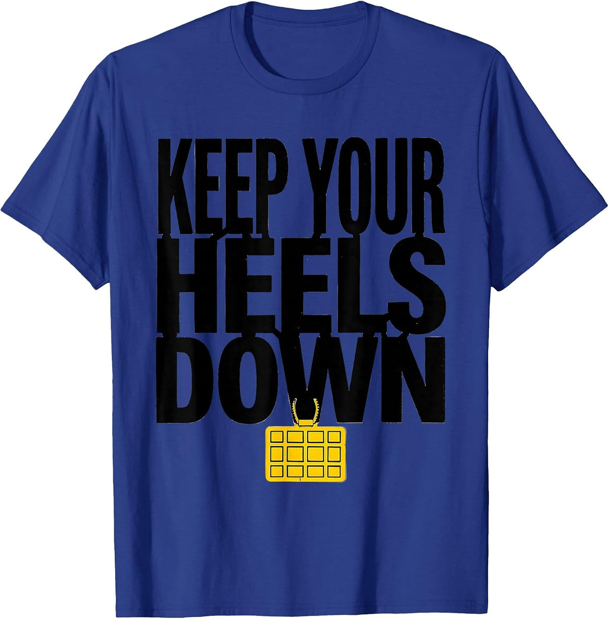 Keep Your Heels Down Funny Horse Lover Humor Equestrian T-Shirt - Royal Blue