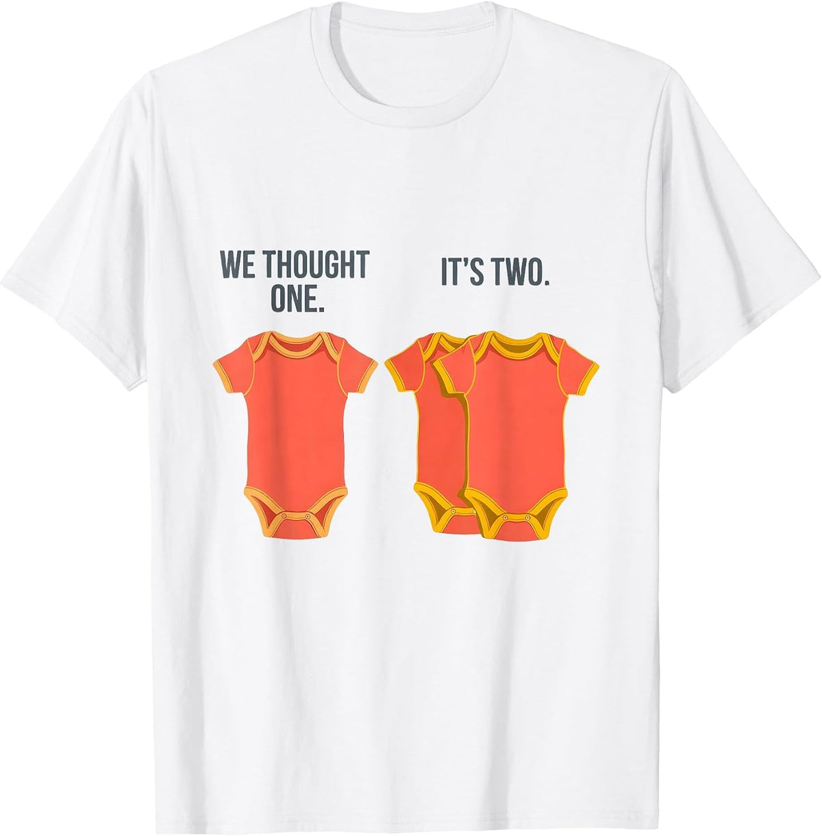 Men's We Thought One. It's Two Cute Twin Pregnancy Mama T-Shirt - White