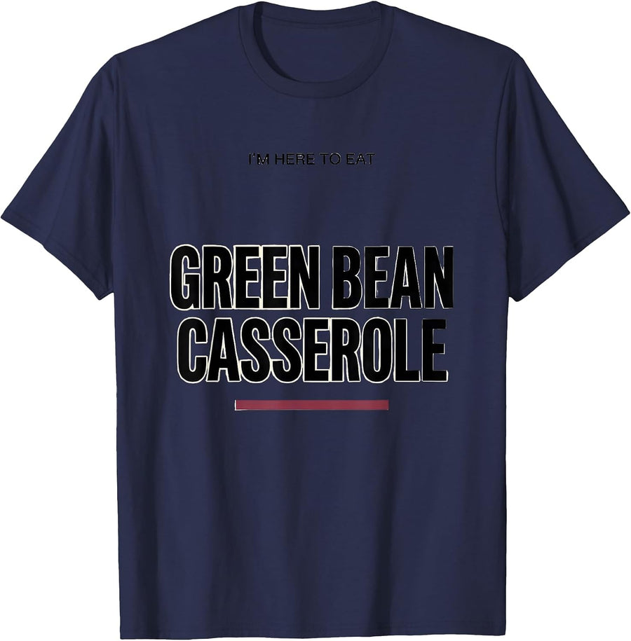 I'm Here To Eat Green Bean Casserole Funny Thanksgiving T-Shirt - Navy Blue