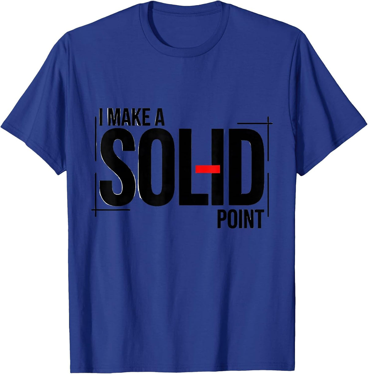 Men's I Make A Solid Point Funny Science Chemistry Nerd Humor T-Shirt - Royal Blue