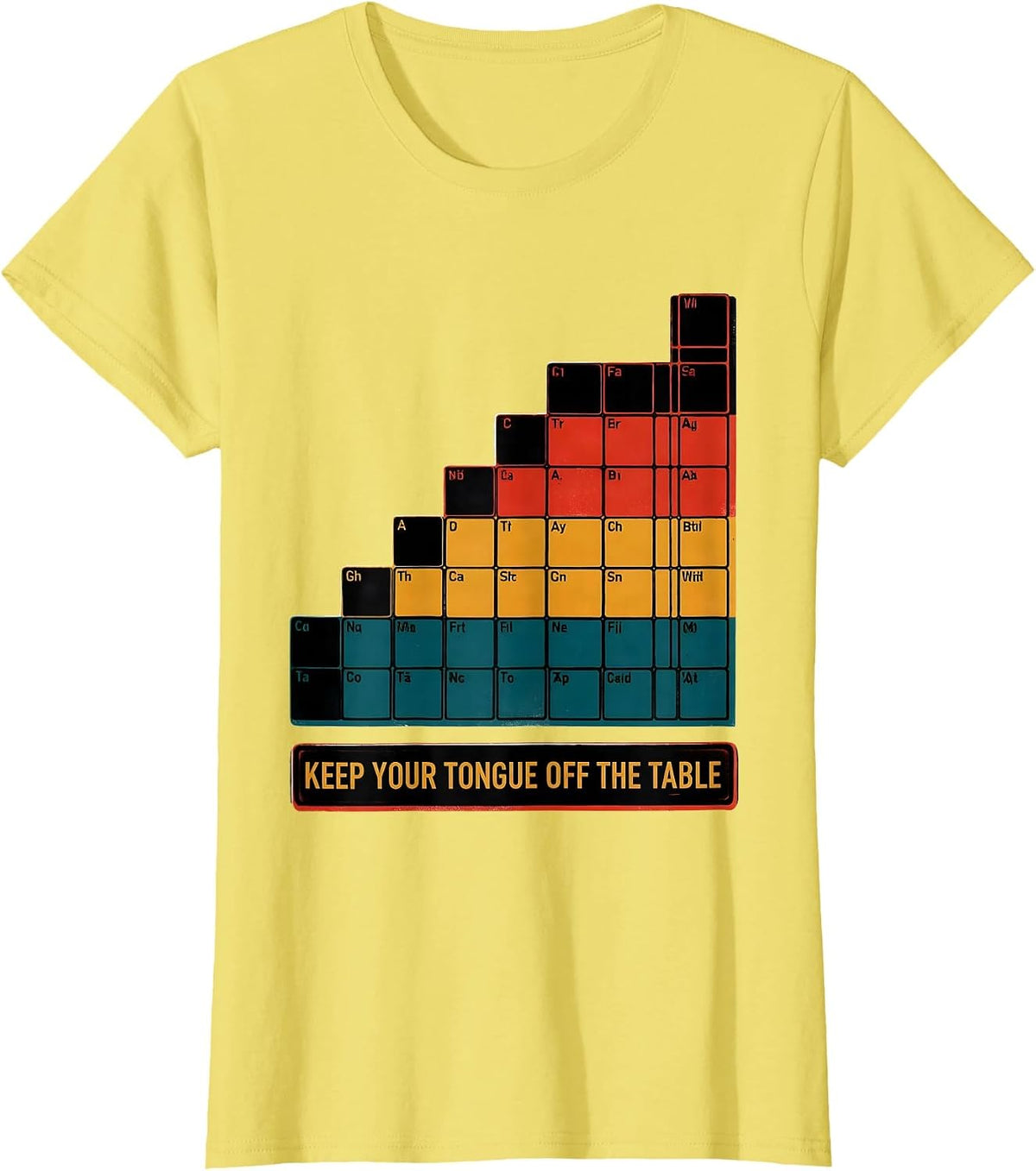Keep Your Tongue Off The Table Funny Periodic Table Science T-Shirt - Lemon Yellow