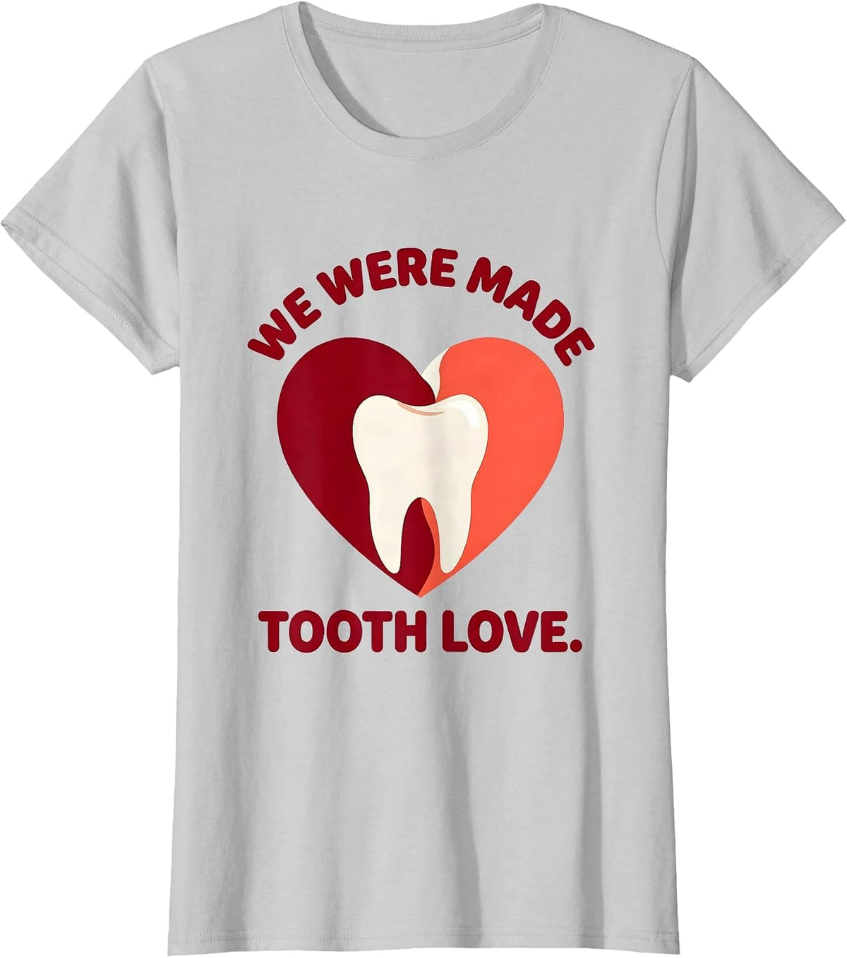 We Were Made Tooth Love Funny Dental Valentine Dentist T-Shirt - Silver Grey