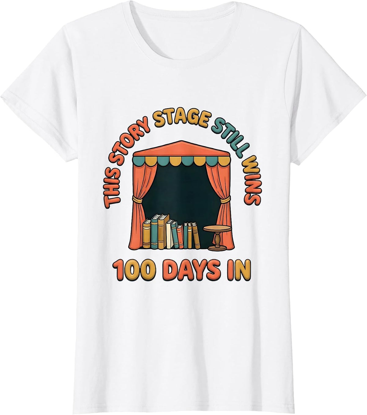 100 Days In, This Story Stage Still Wins Teacher T-Shirt - White