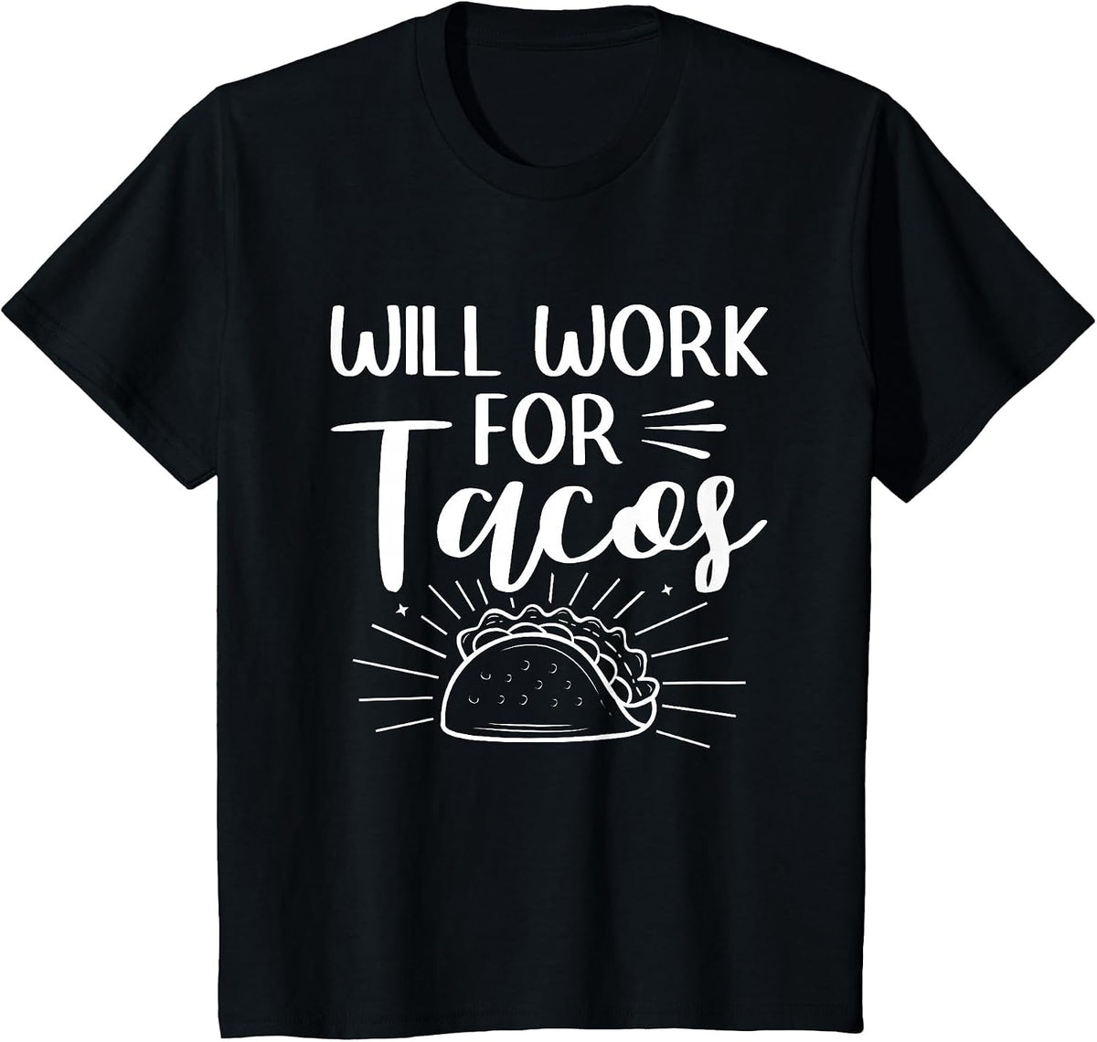Will Work for Tacos Taco Mexican Food National Taco Day T-Shirt - Black