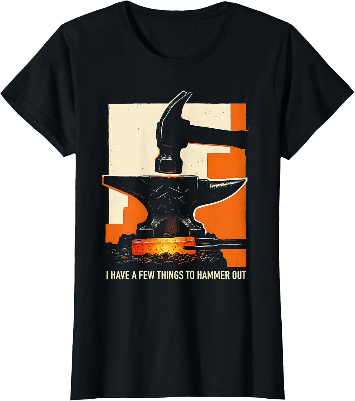 I Have A Few Things To Hammer Out Funny Blacksmith Gift T-Shirt - Black