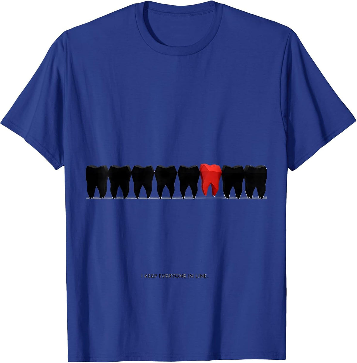 Men's I Keep Everyone In Line Funny Dental Squad Dentist Hygienist T-Shirt - Royal Blue
