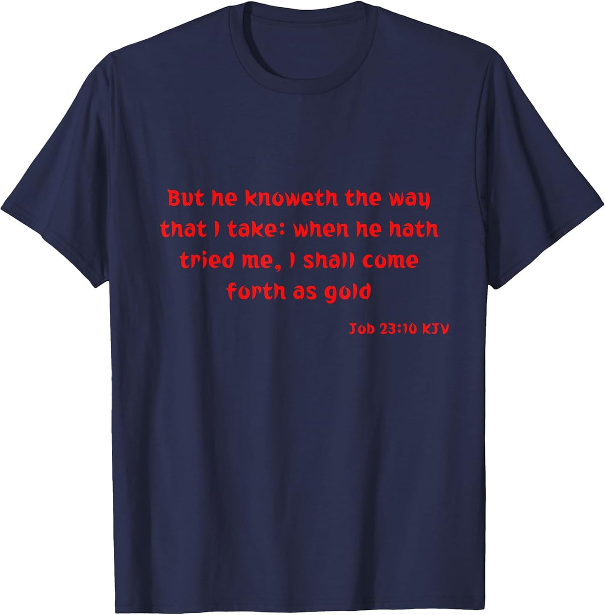 Job 23:10 KJV Bible Verse Scripture Quote T-Shirt - Navy Blue