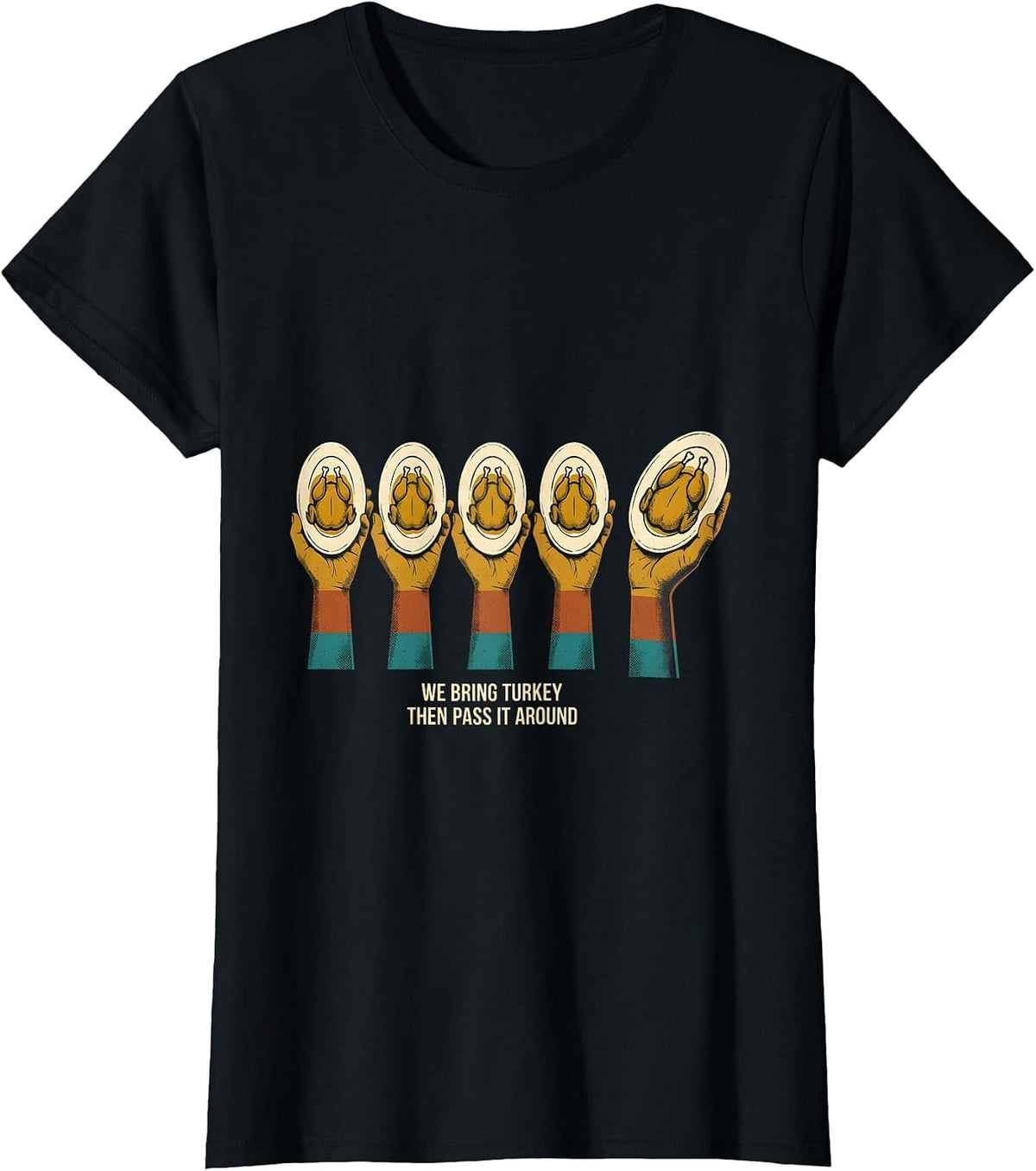 Women's We Bring Turkey, Then Pass It Around Funny Family T-Shirt - Black