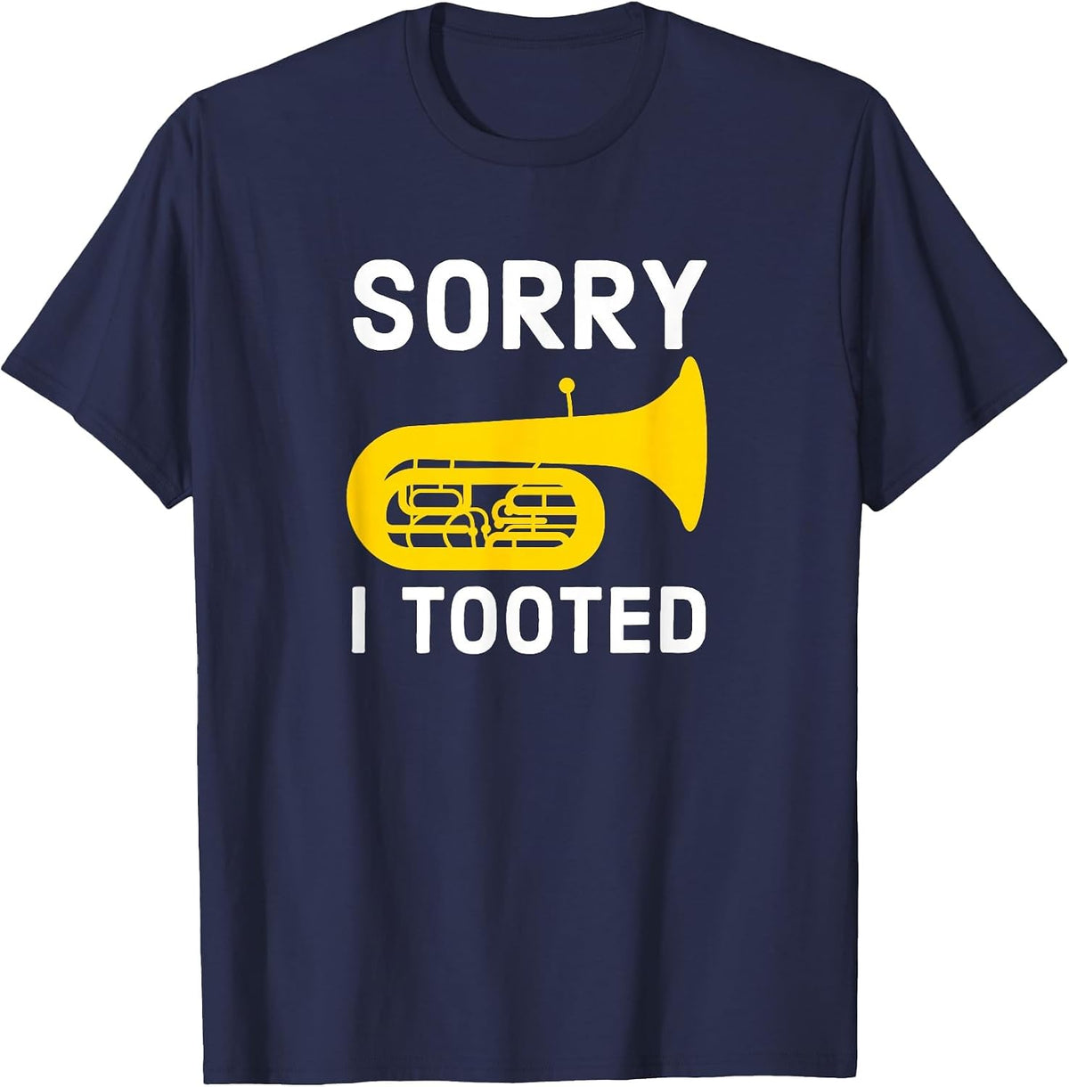Sorry I Tooted Marching Band Baritone T-Shirt - Navy Blue