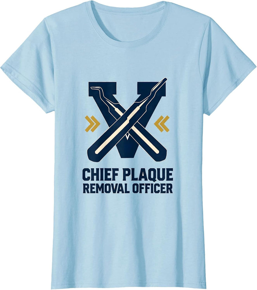 Women's Chief Plaque Removal Officer Funny Dental Hygienist Humor T-Shirt - Baby Blue