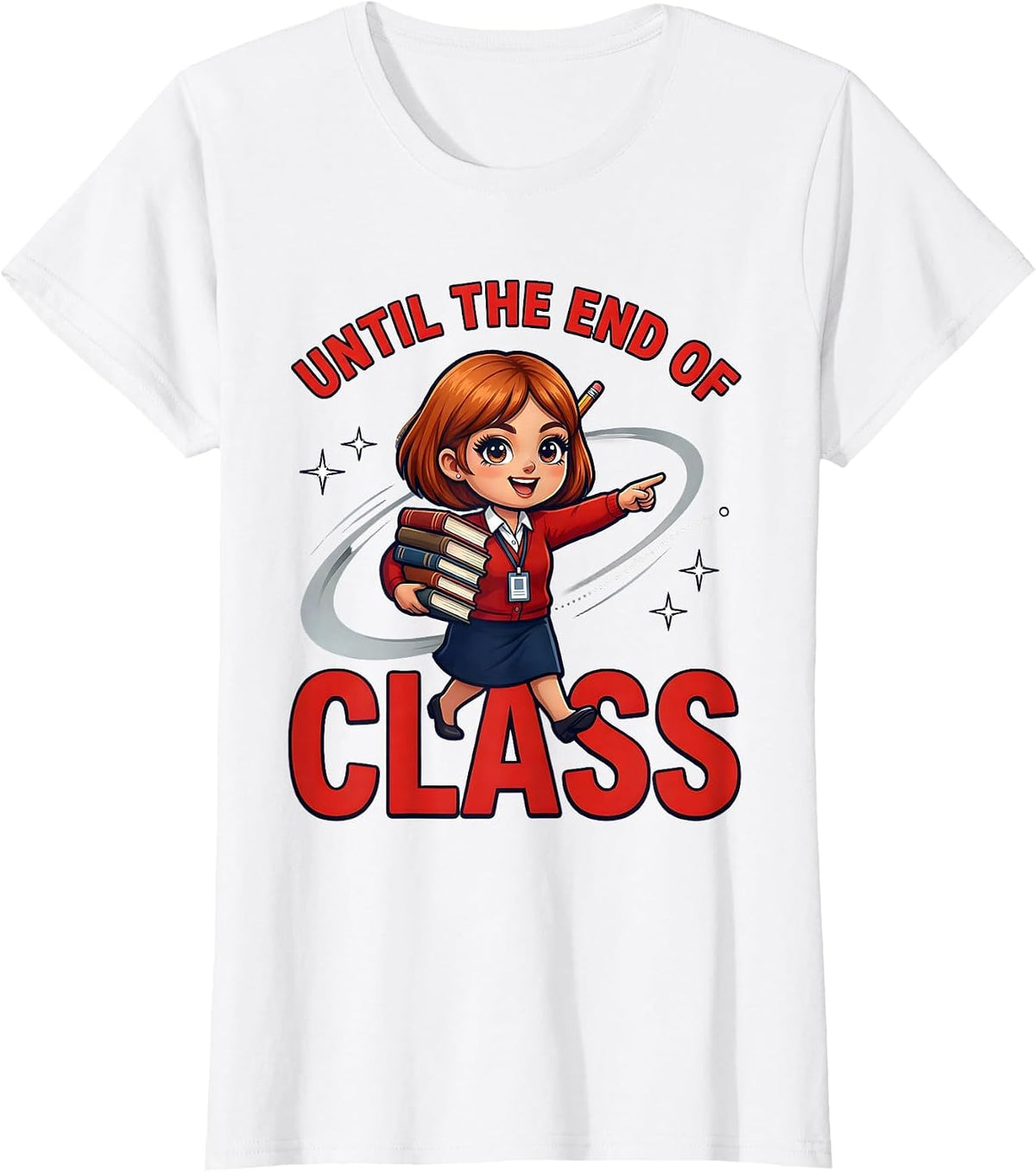 UNTIL THE END OF CLASS Funny Teacher Gift School Staff T-Shirt - White