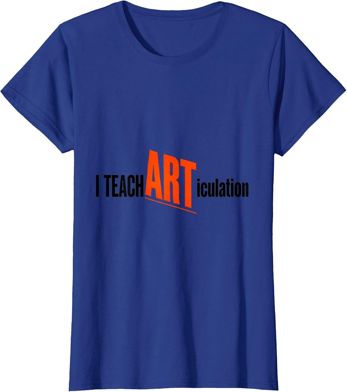 Women's I Teach ARTiculation Funny Speech Language Pathologist SLP T-Shirt - Royal Blue