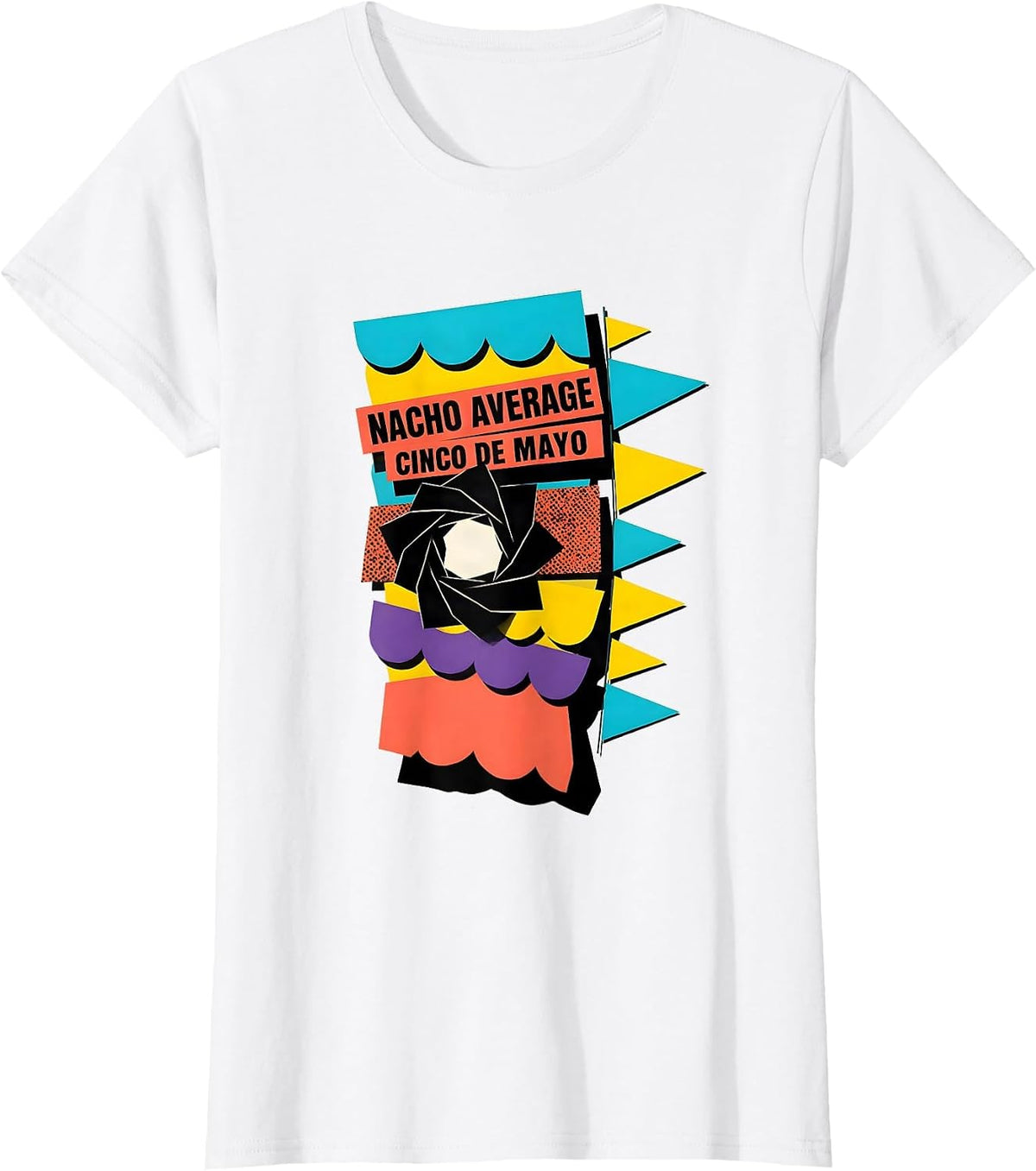 Women's Nacho Average Cinco de Mayo Memphis Postmodern Party Humor T-Shirt - White