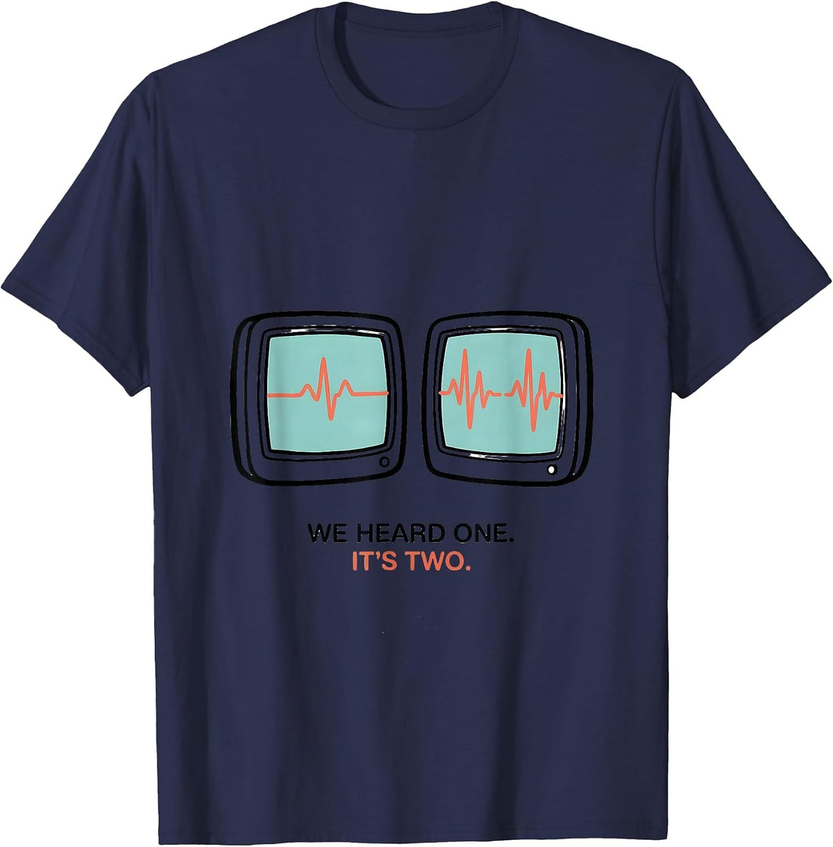We Heard One. It's Two Cute Twin Pregnancy Mama Announcement T-Shirt - Navy Blue