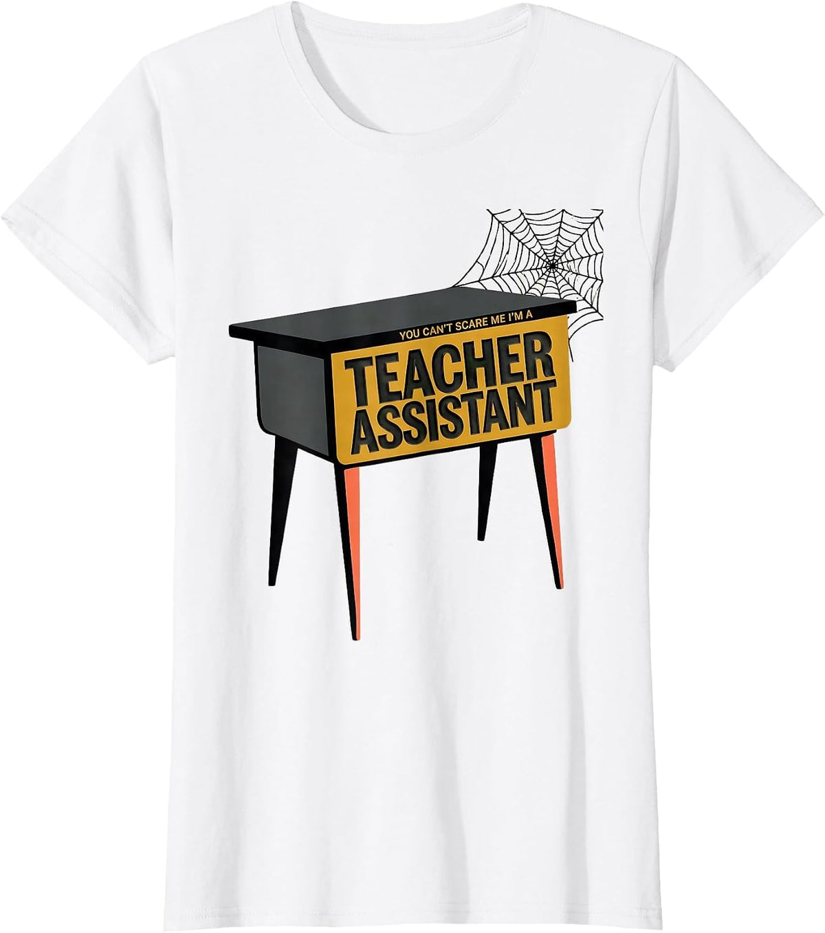 Women's You Can't Scare Me I'm A Teacher Assistant Funny T-Shirt - White