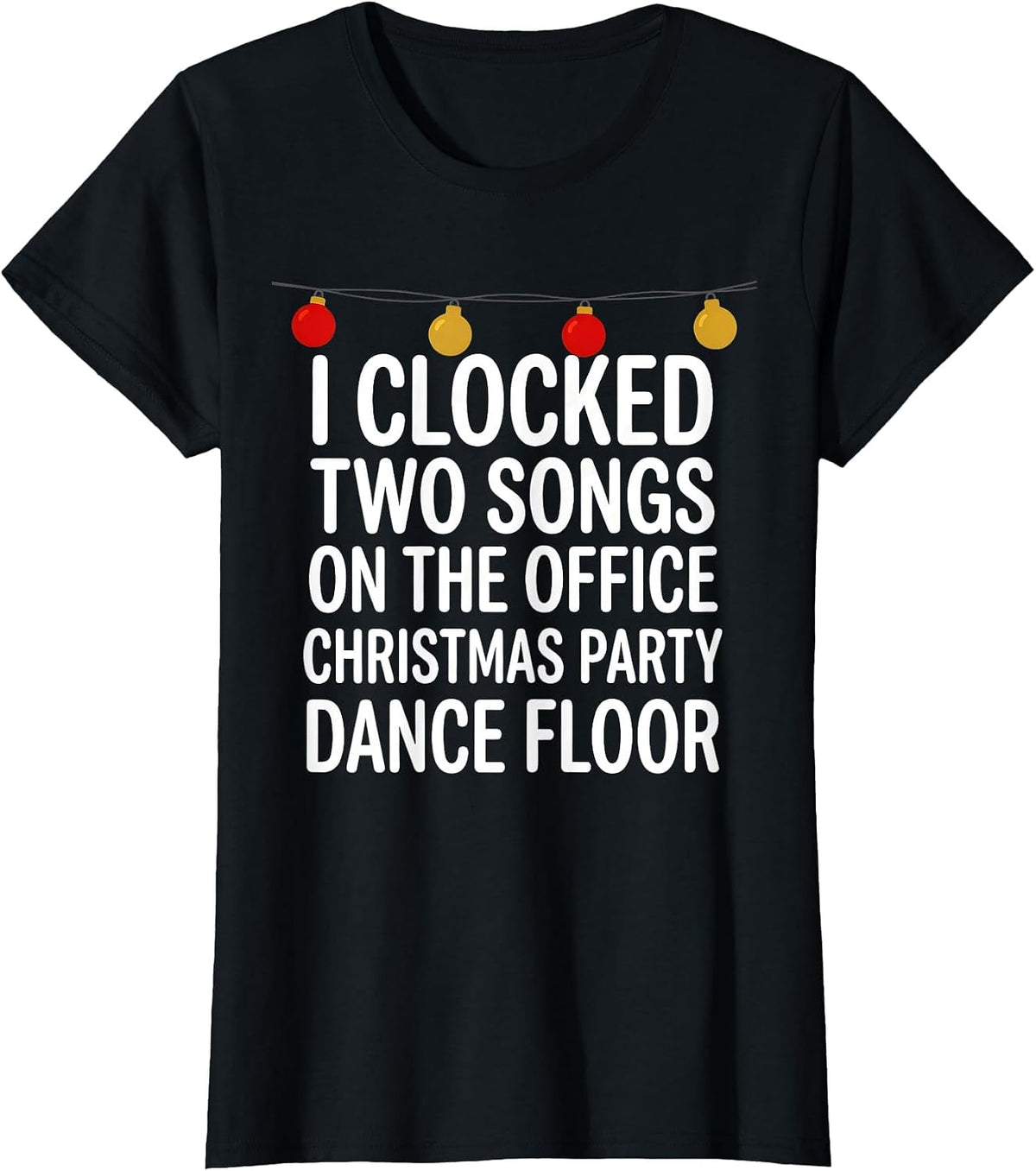 I CLOCKED TWO SONGS Funny T-Shirt - Black