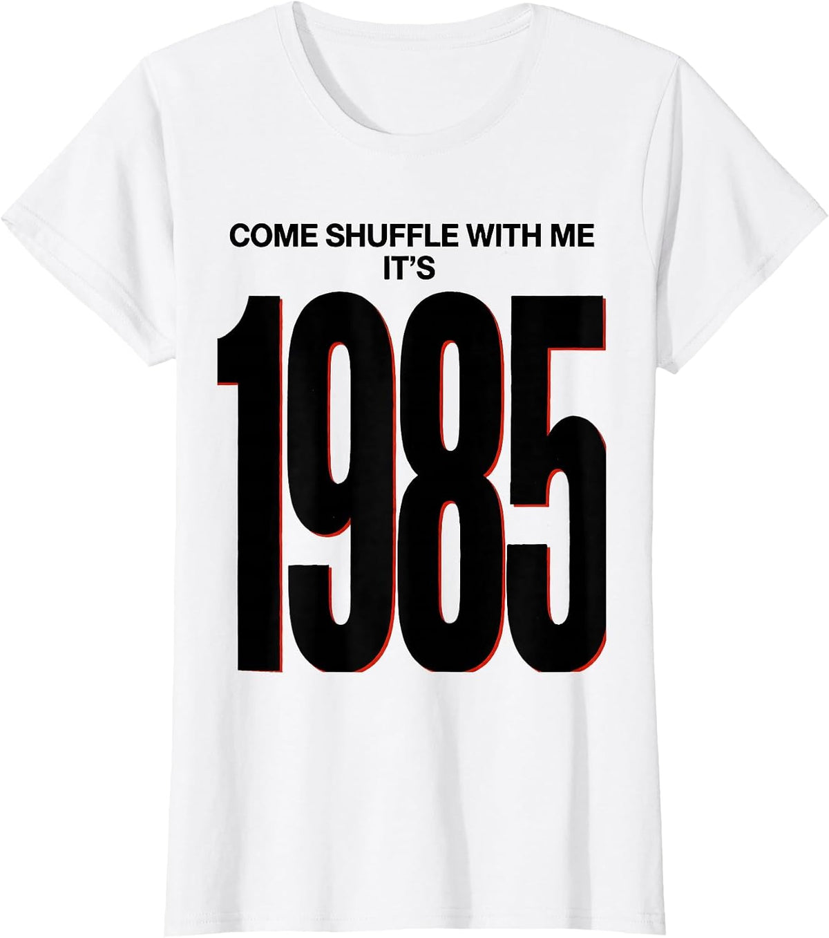 Women's Come Shuffle With Me, It's 1985 Vintage Retro Funny T-Shirt - White