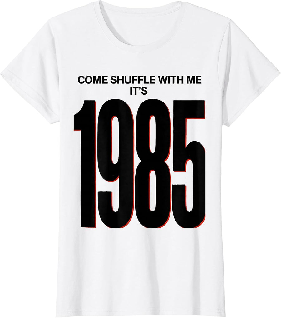 Women's Come Shuffle With Me, It's 1985 Vintage Retro Funny T-Shirt - White