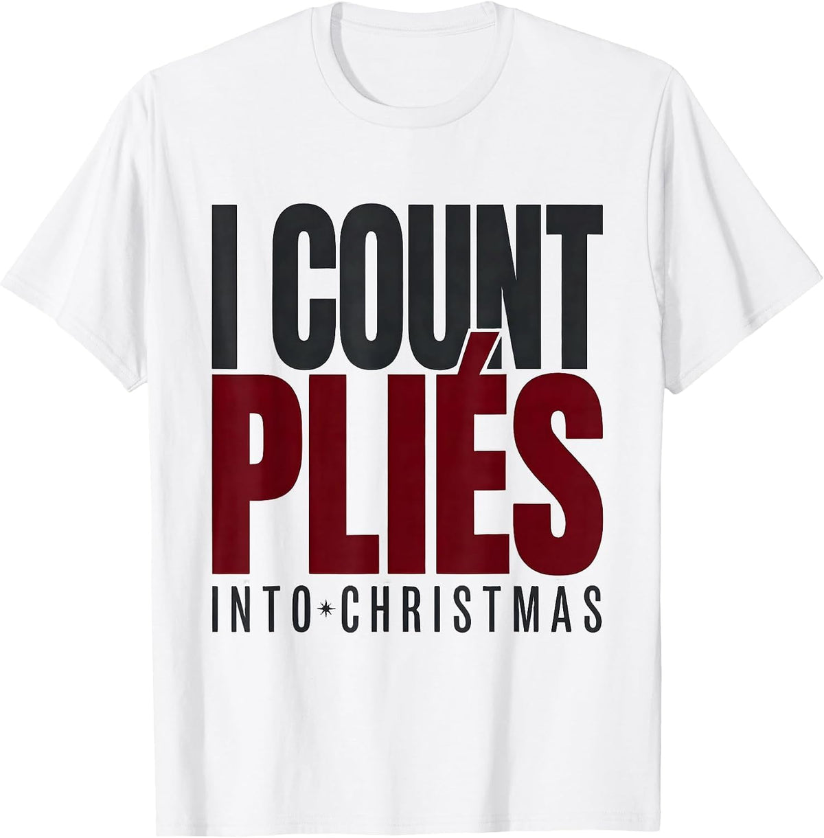 Men's I Count Pliés Into Christmas Funny Dance Ugly Sweater Humor T-Shirt - White