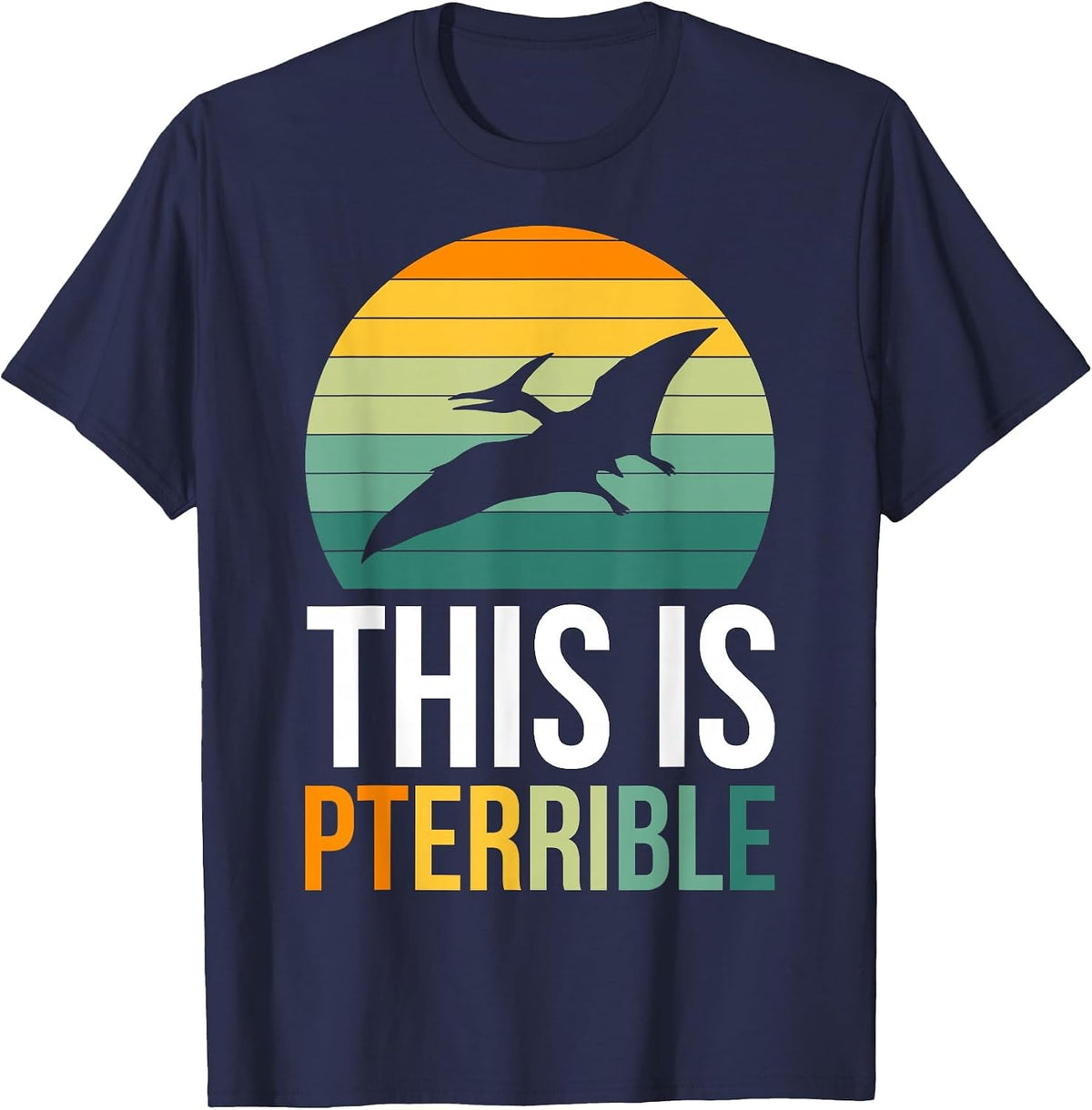 This is Pterodactyl Pterrible T-Shirt - Navy Blue