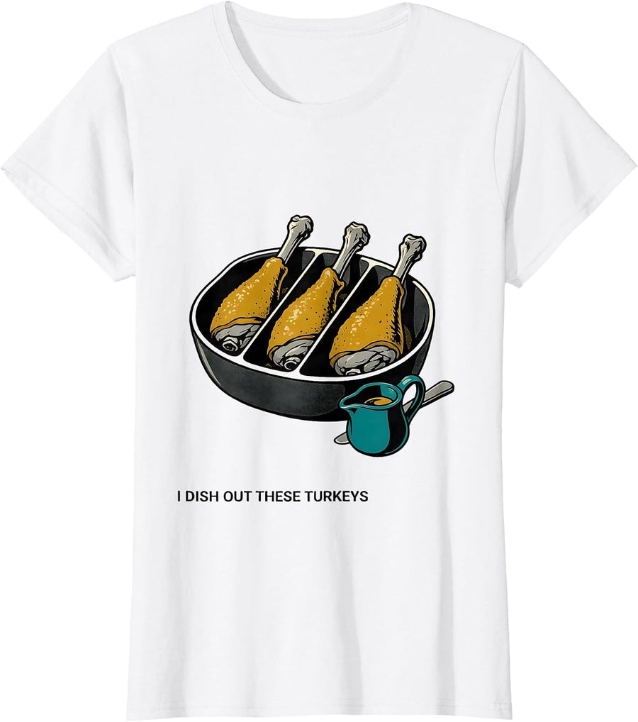 Women's I Dish Out These Turkeys Midcentury Modern Funny T-Shirt - White